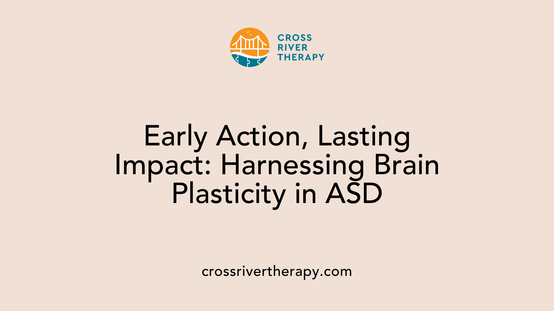 Early Action, Lasting Impact: Harnessing Brain Plasticity in ASD