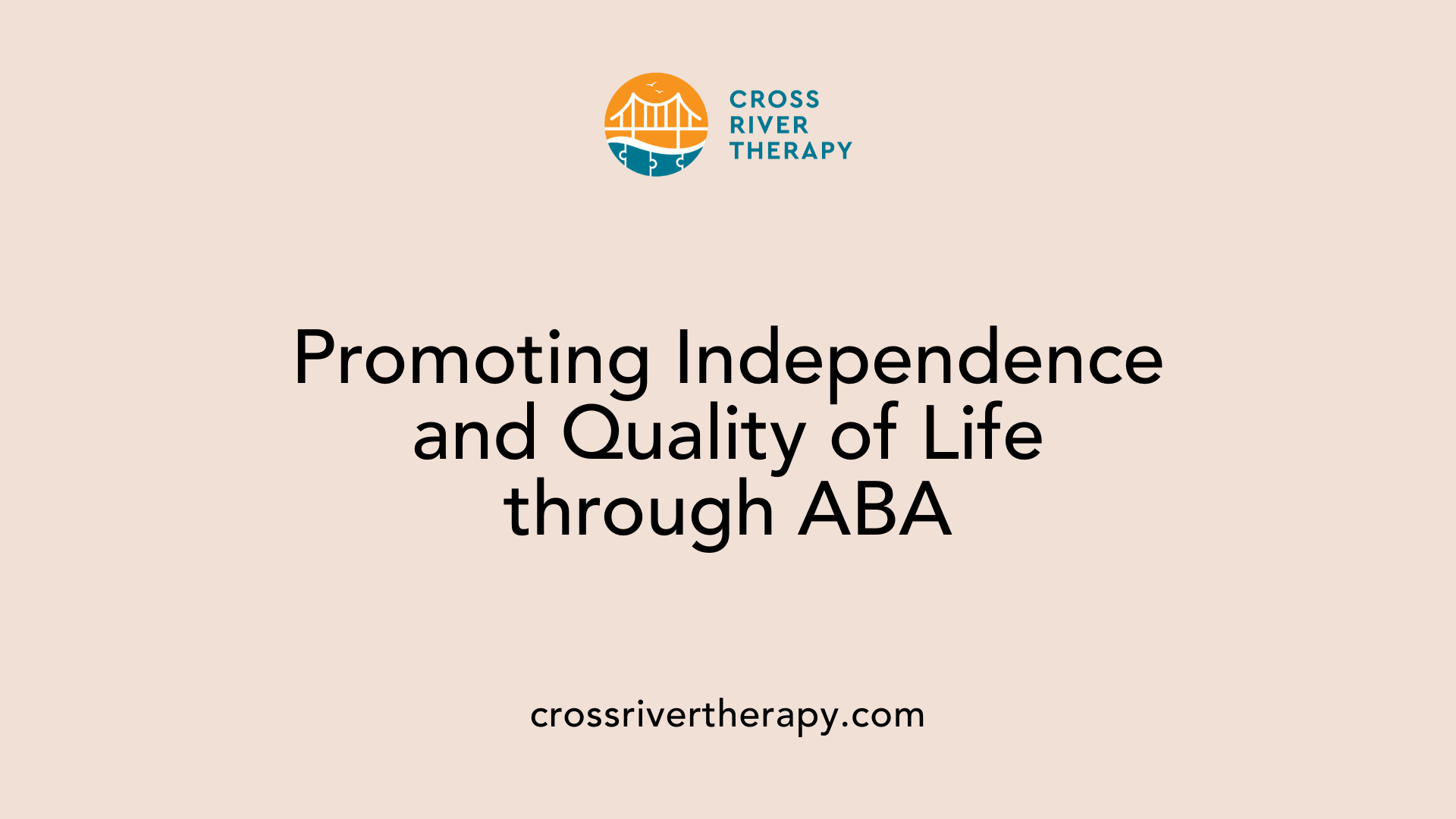 Promoting Independence and Quality of Life through ABA