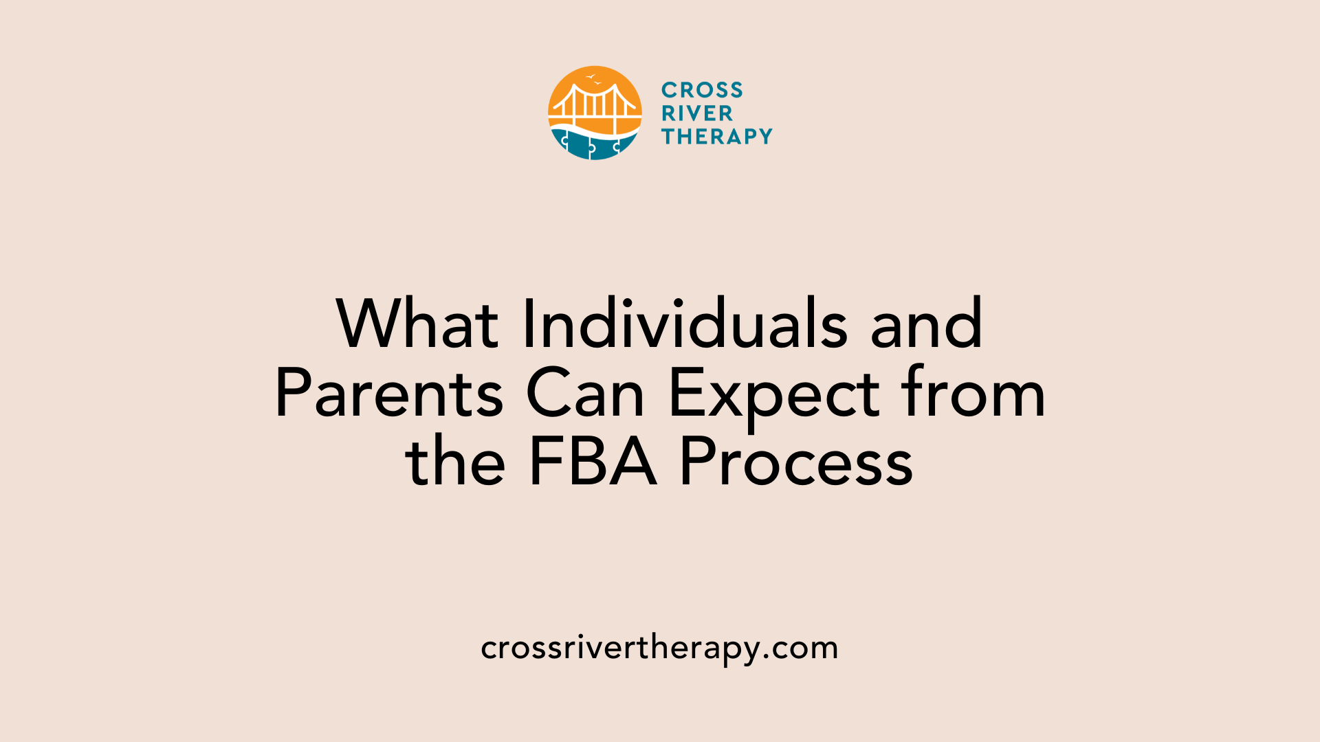 What Individuals and Parents Can Expect from the FBA Process