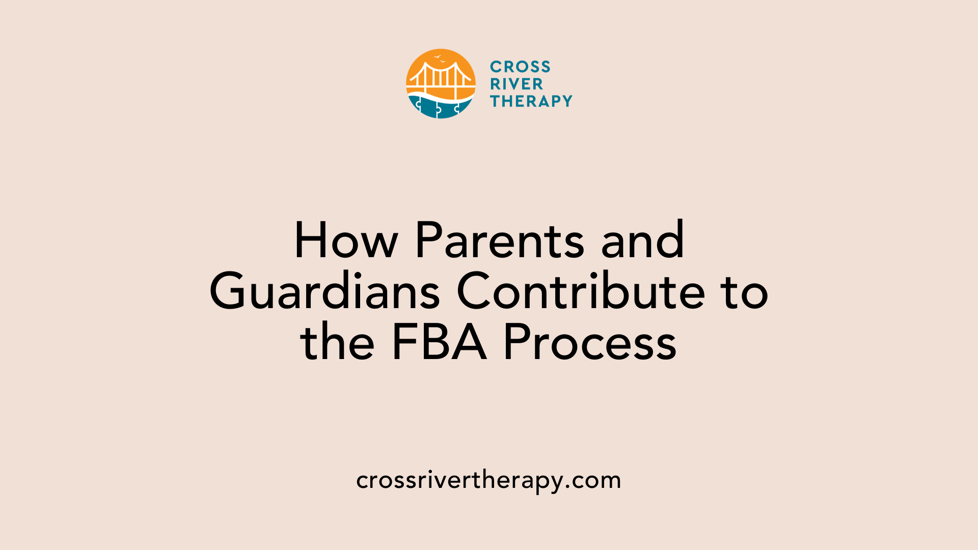 How Parents and Guardians Contribute to the FBA Process