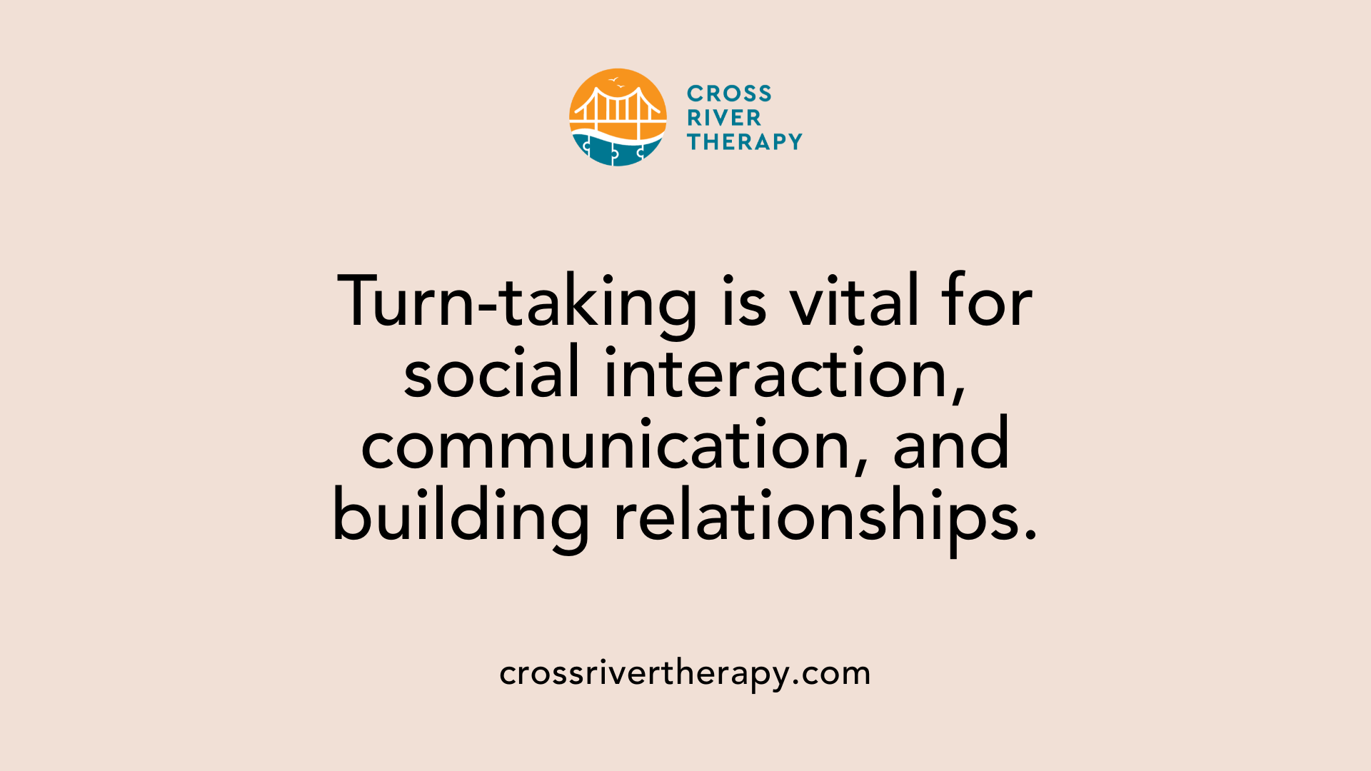 Turn-taking is vital for social interaction, communication, and building relationships.