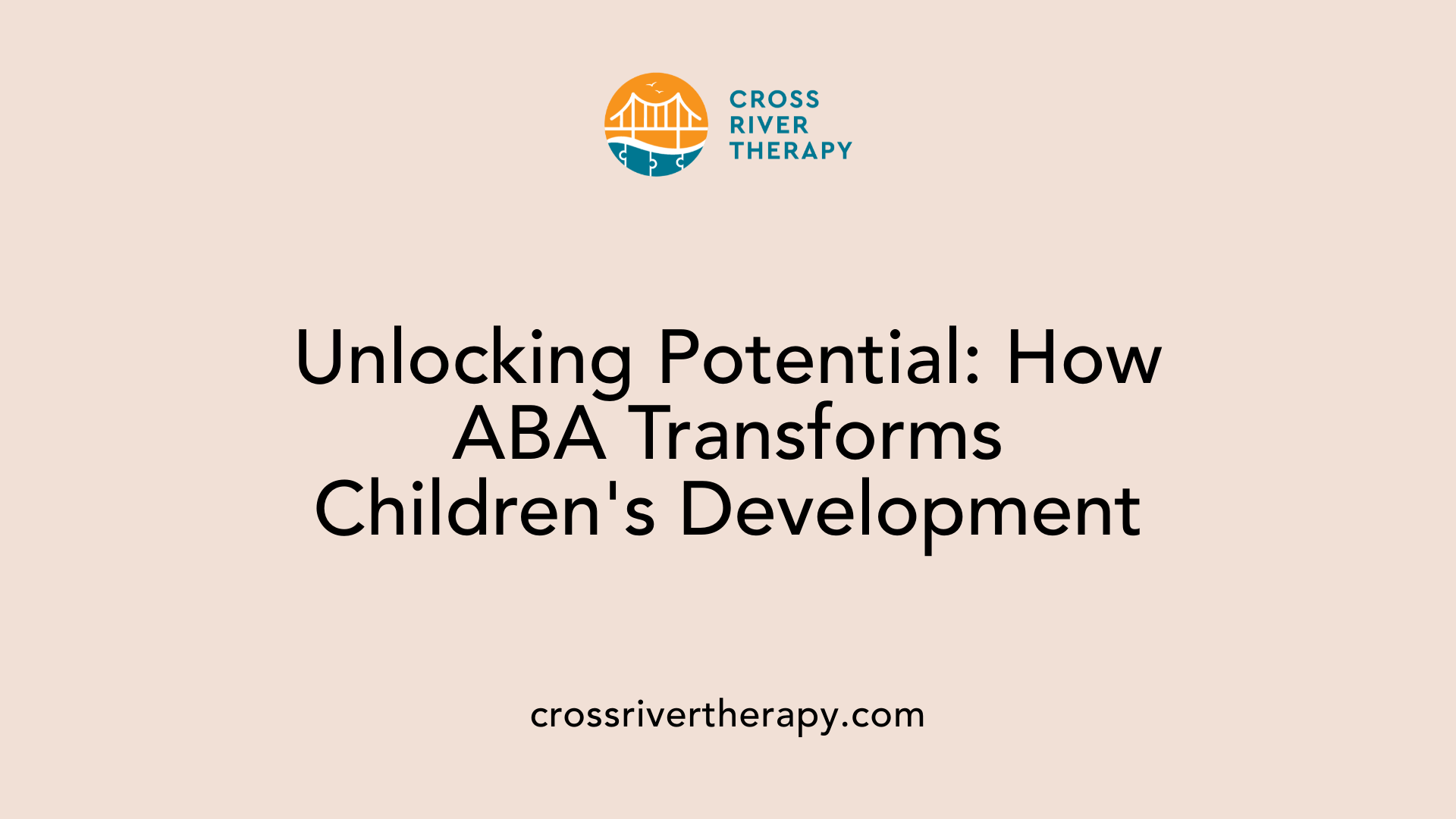 Unlocking Potential: How ABA Transforms Children's Development