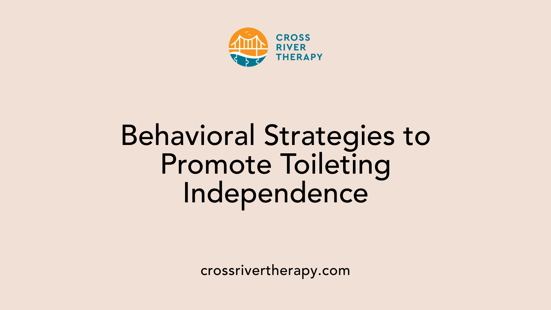 Behavioral Strategies to Promote Toileting Independence