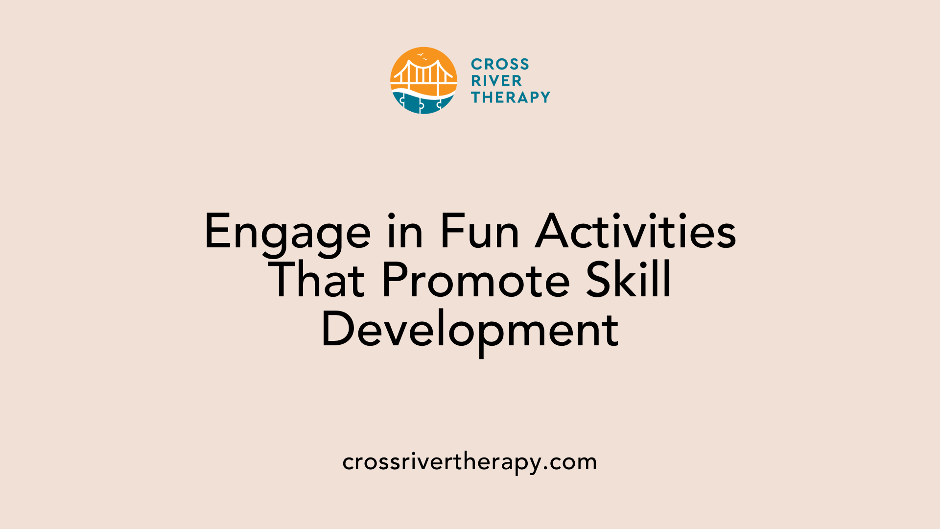 Engage in Fun Activities That Promote Skill Development