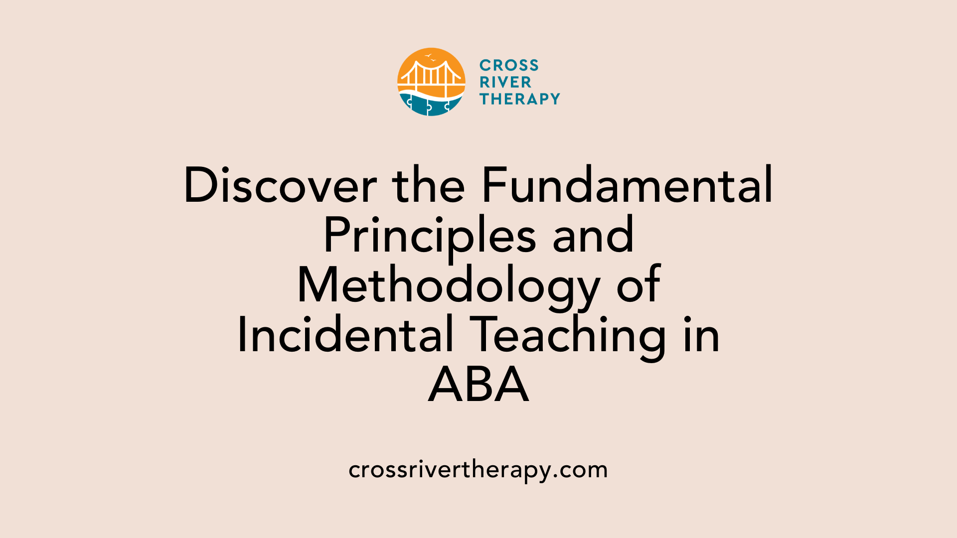 Discover the Fundamental Principles and Methodology of Incidental Teaching in ABA