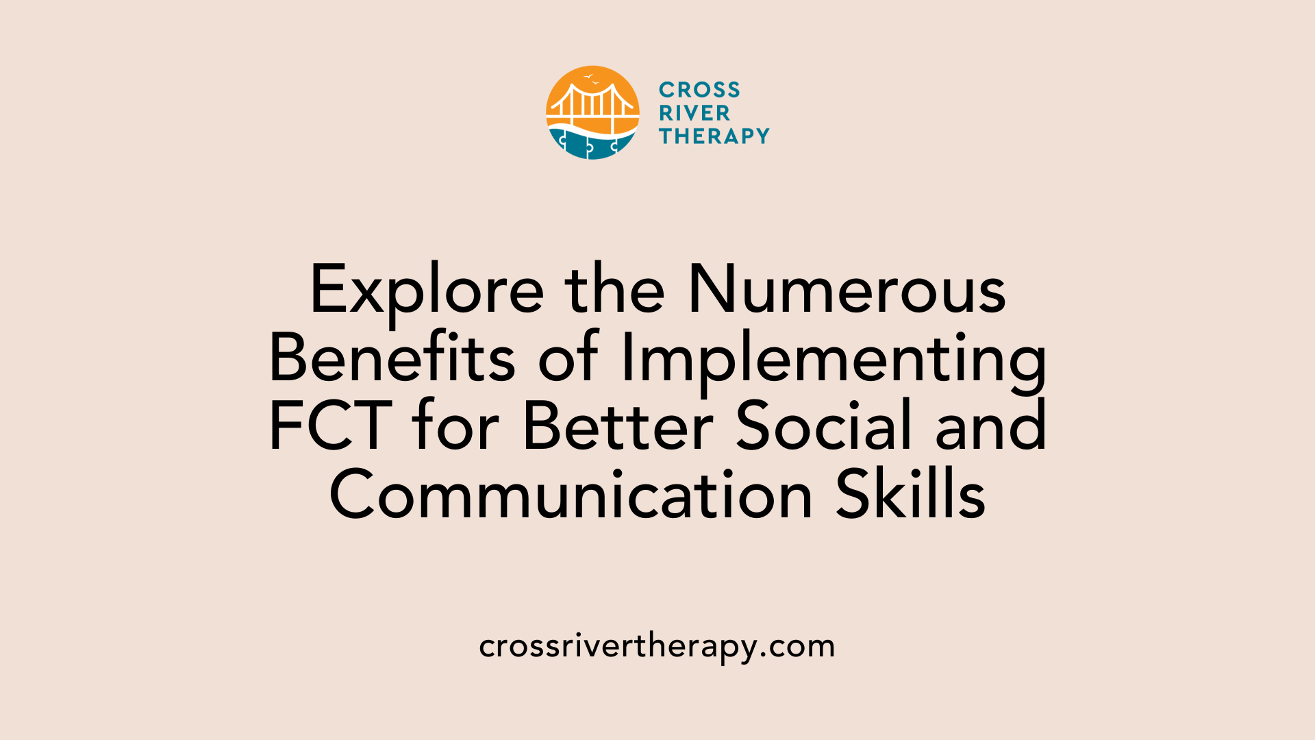 Explore the Numerous Benefits of Implementing FCT for Better Social and Communication Skills