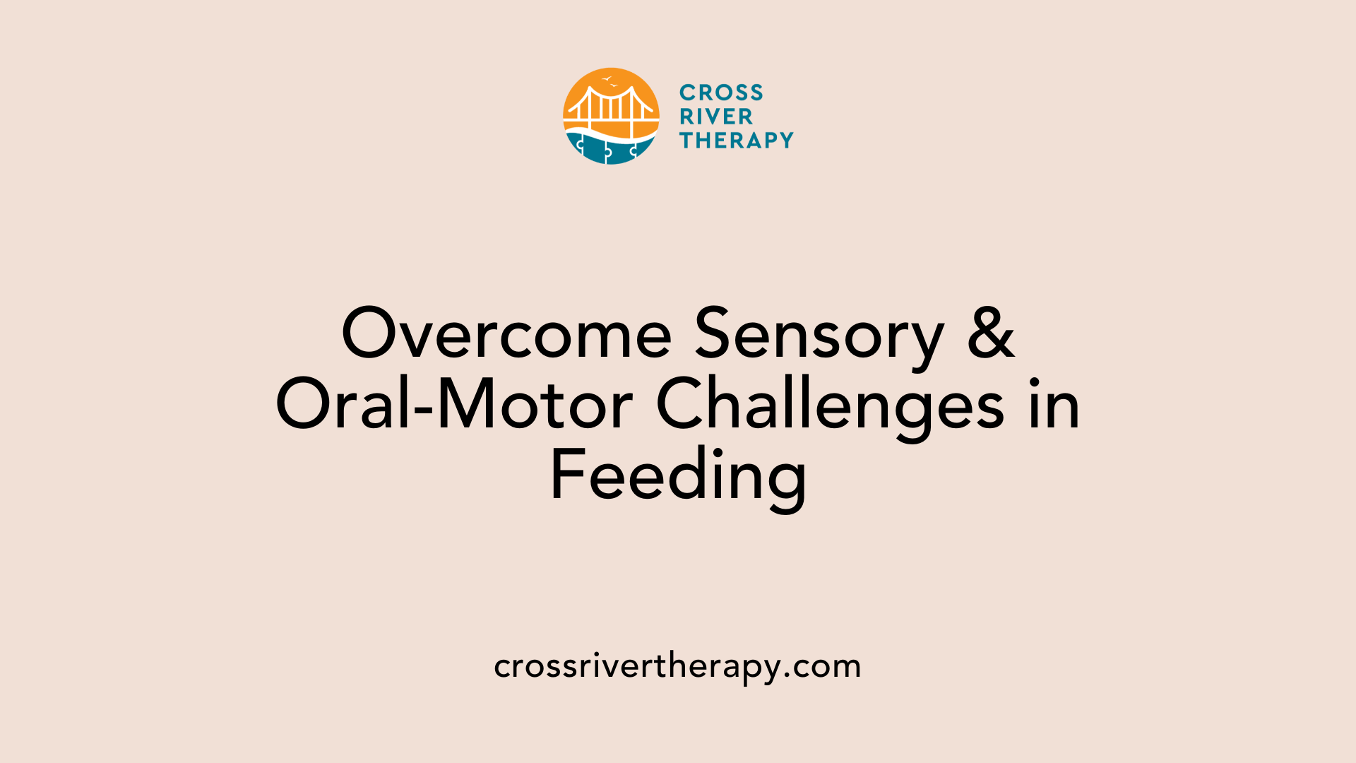 Overcome Sensory &amp; Oral-Motor Challenges in Feeding