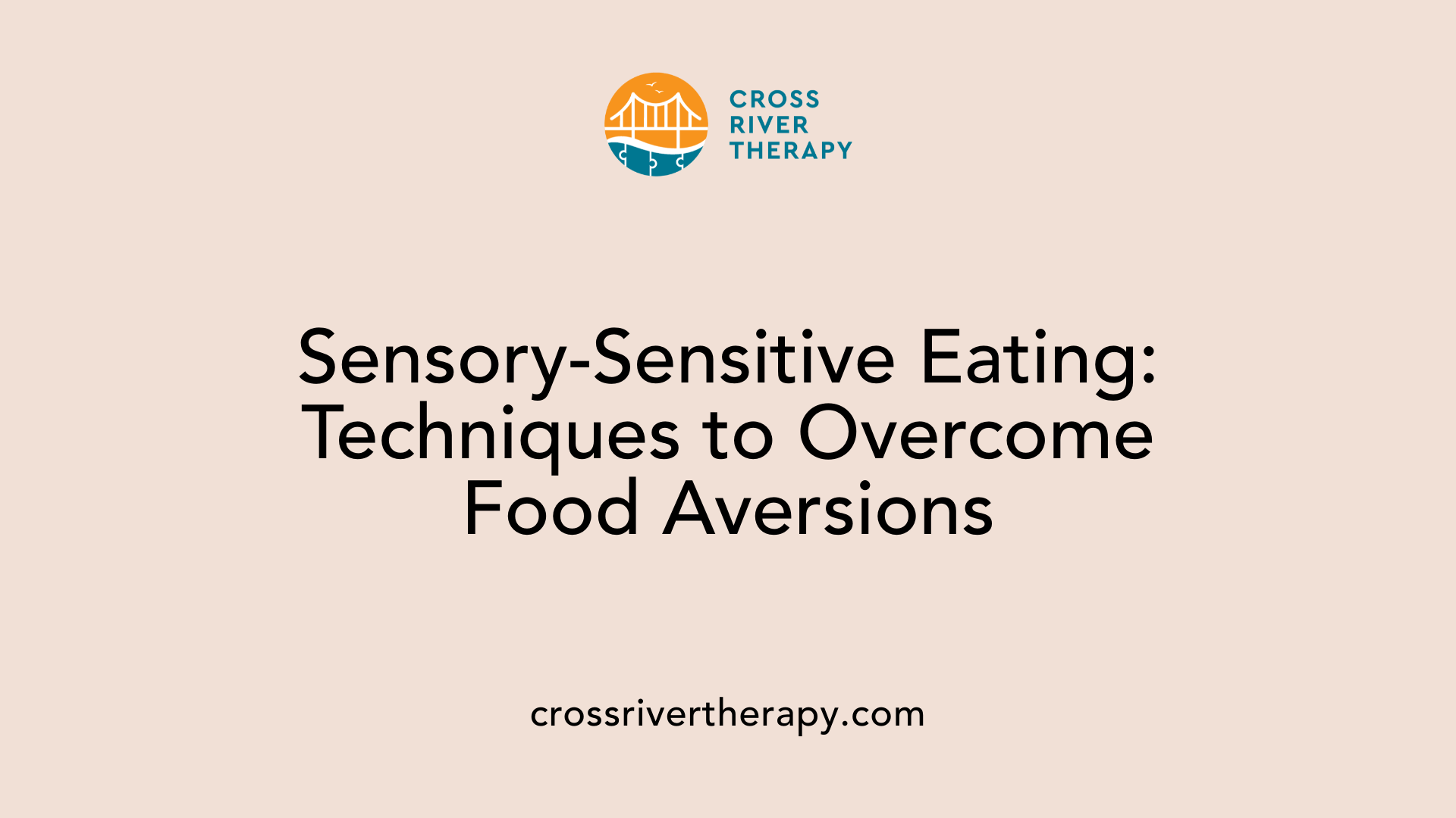 Sensory-Sensitive Eating: Techniques to Overcome Food Aversions