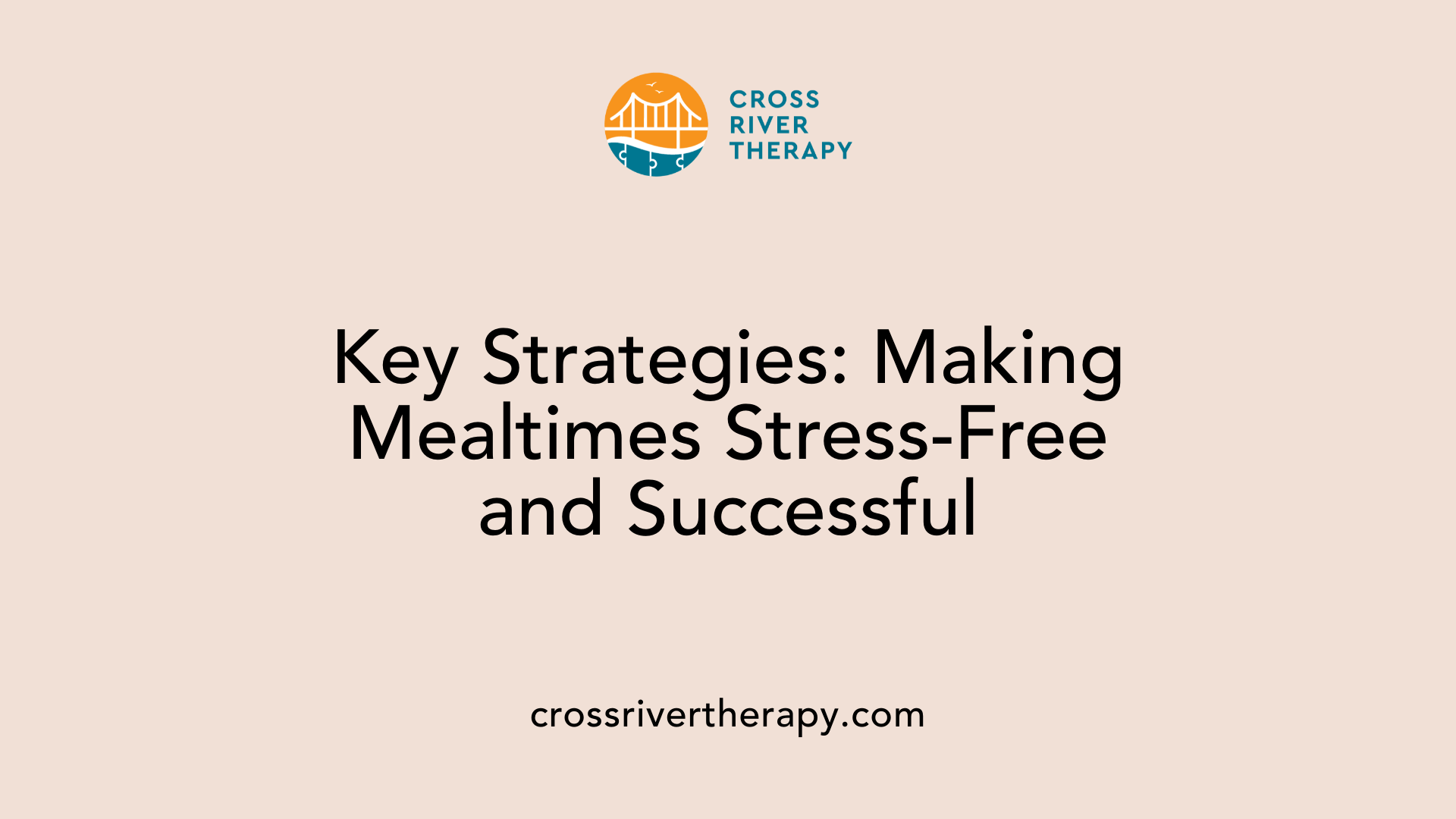 Key Strategies: Making Mealtimes Stress-Free and Successful