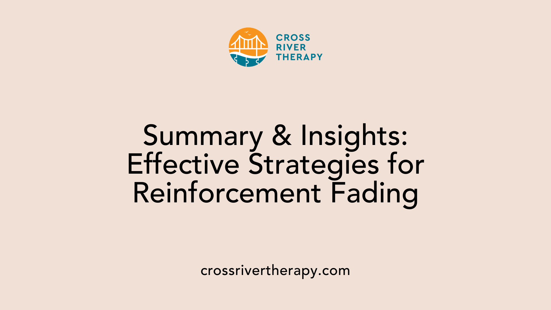 Summary &amp; Insights: Effective Strategies for Reinforcement Fading