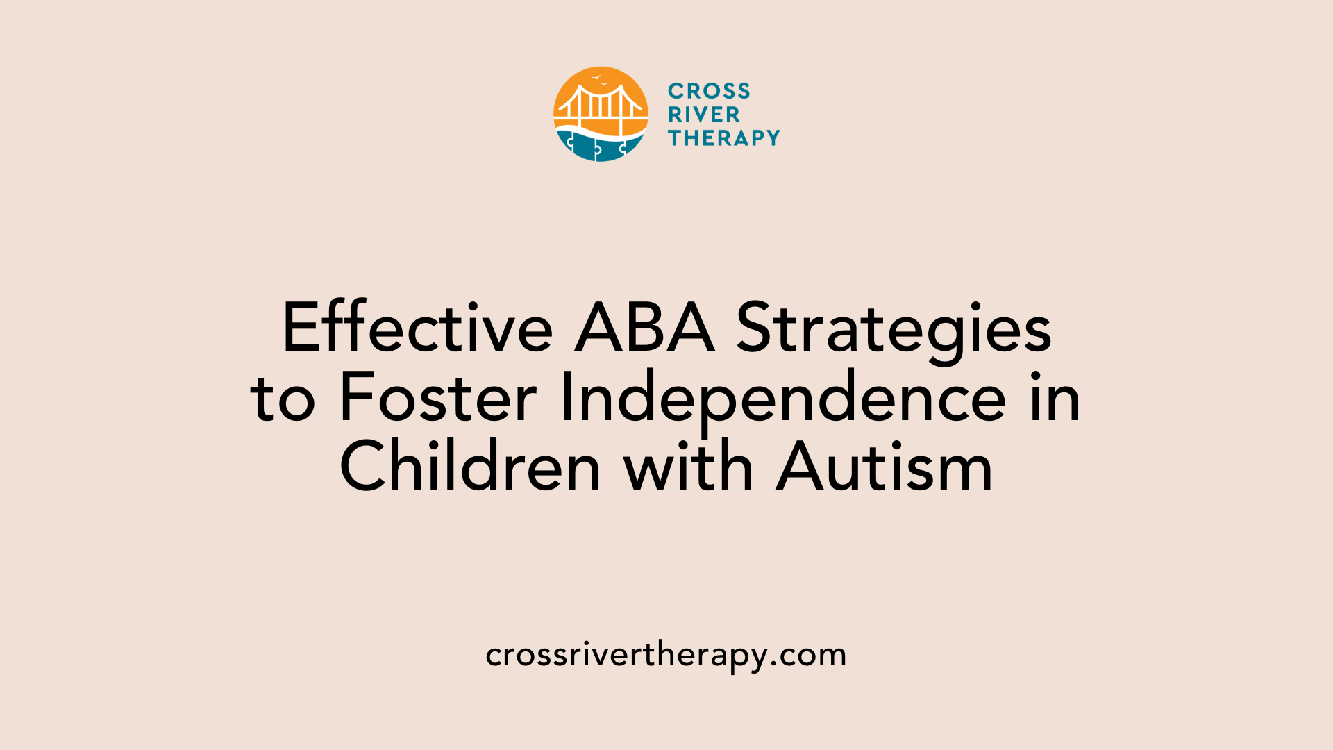Effective ABA Strategies to Foster Independence in Children with Autism
