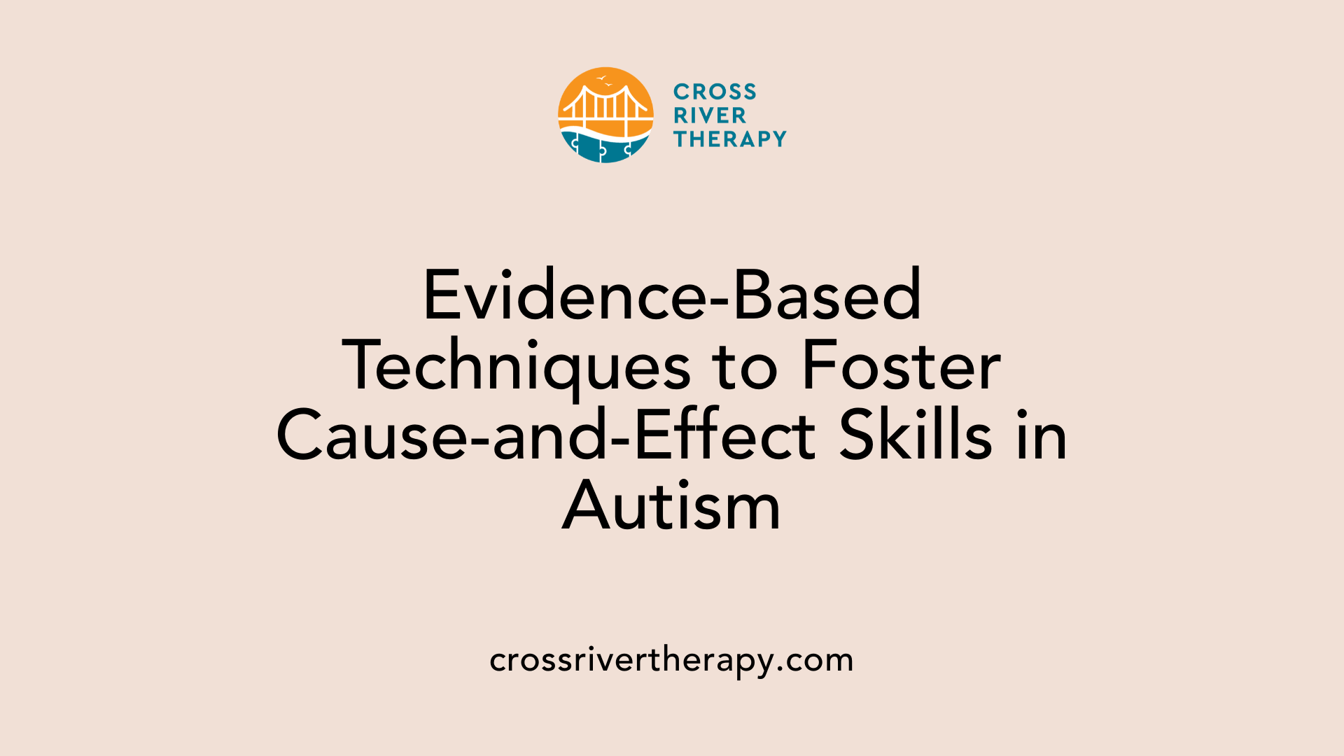 Evidence-Based Techniques to Foster Cause-and-Effect Skills in Autism