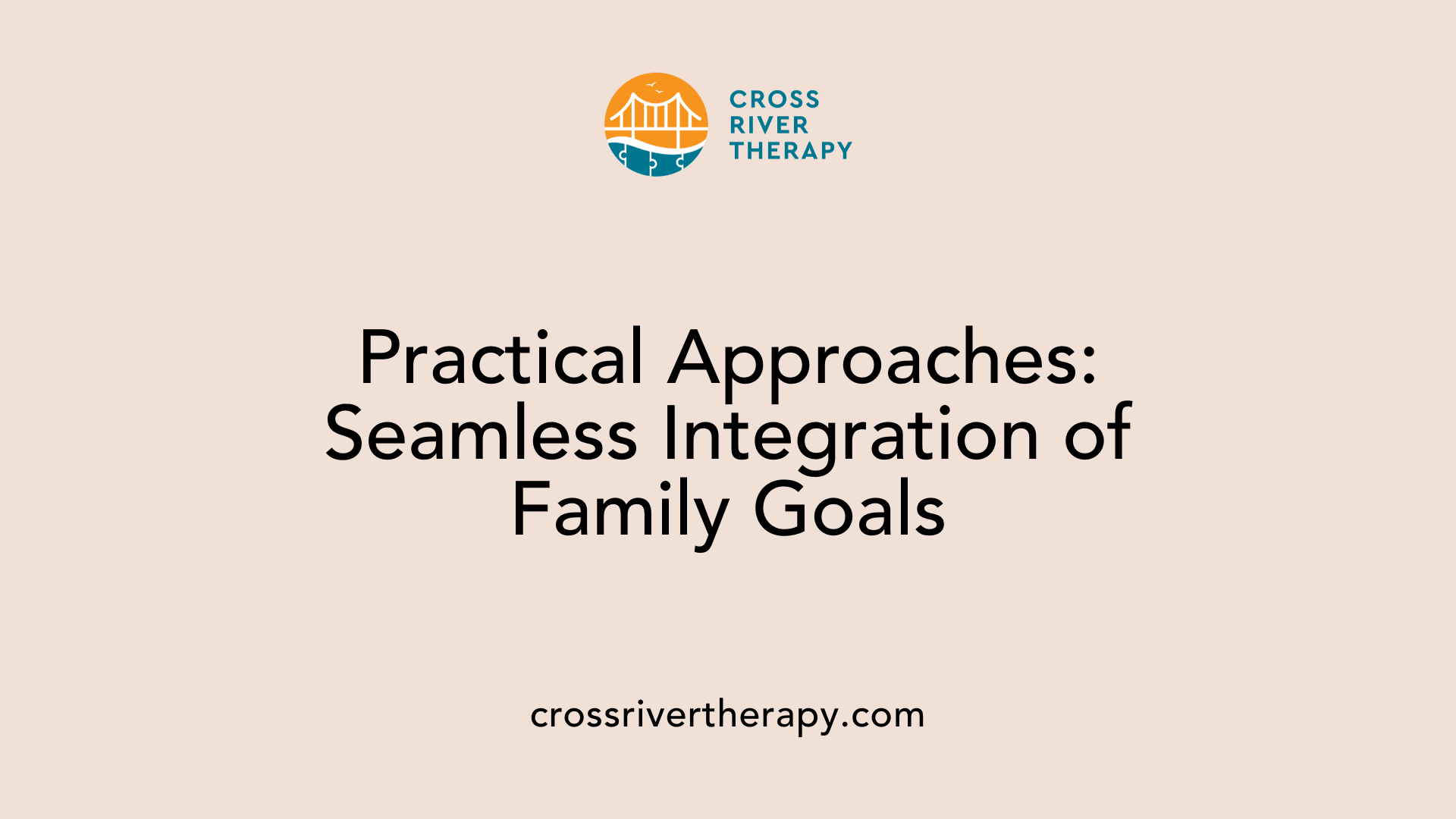 Practical Approaches: Seamless Integration of Family Goals