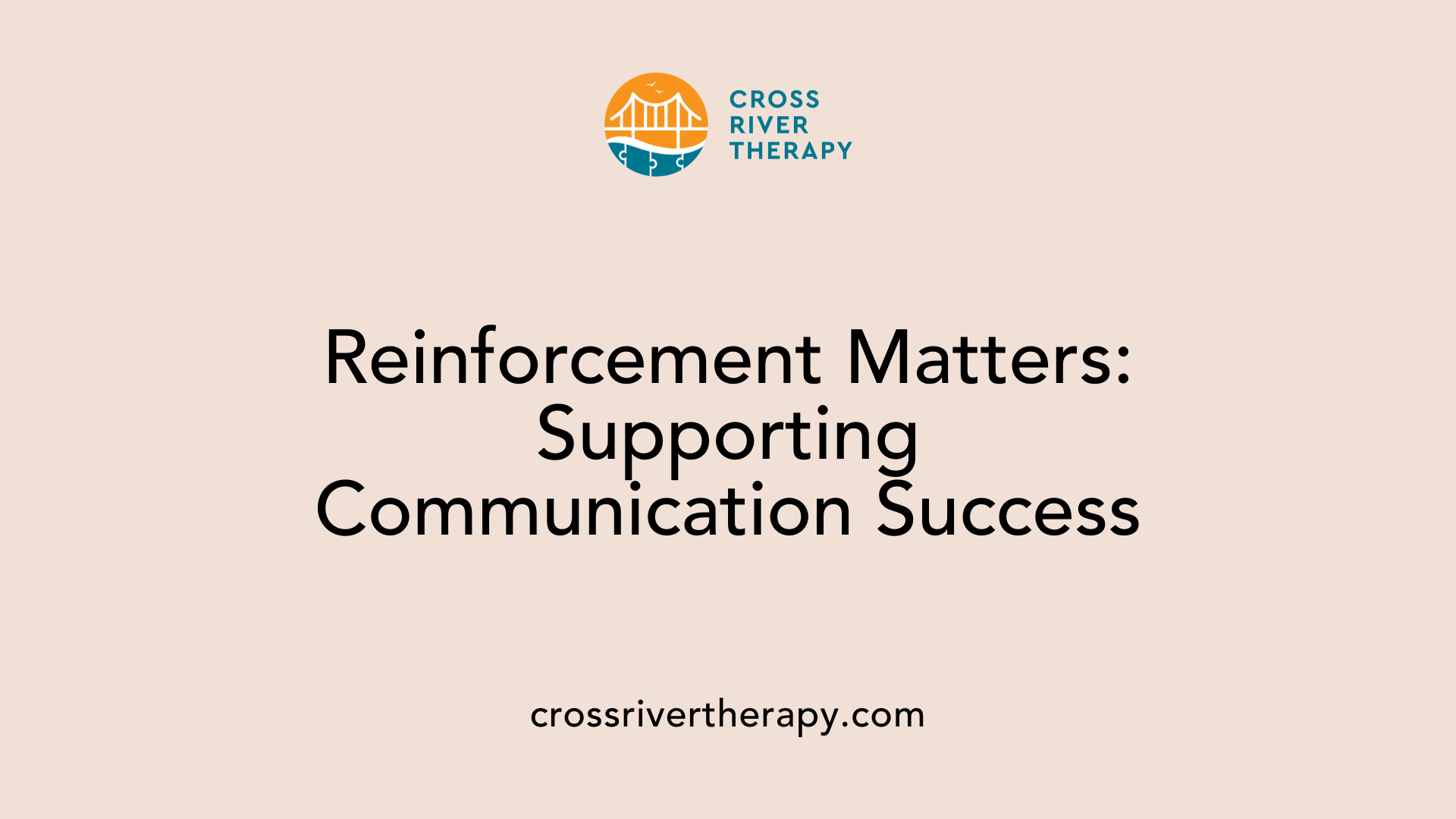 Reinforcement Matters: Supporting Communication Success