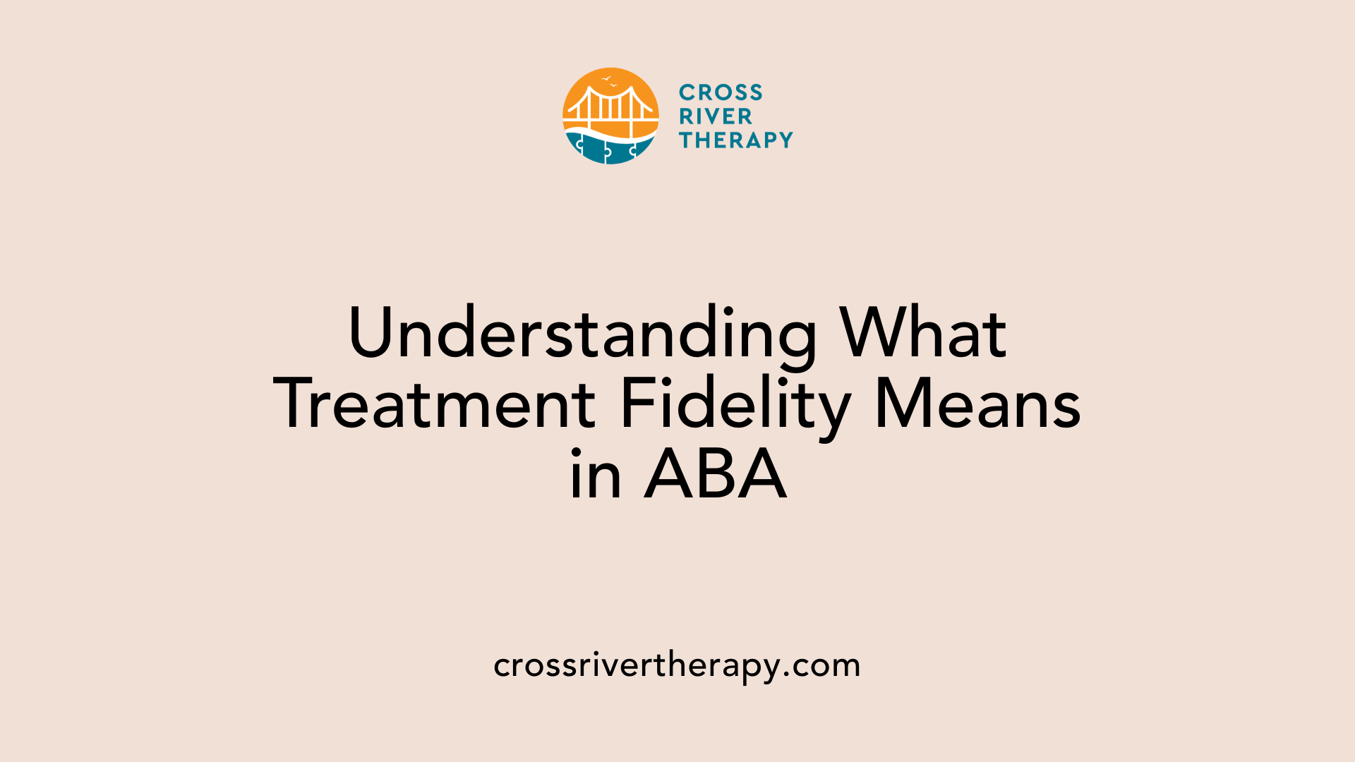 Understanding What Treatment Fidelity Means in ABA