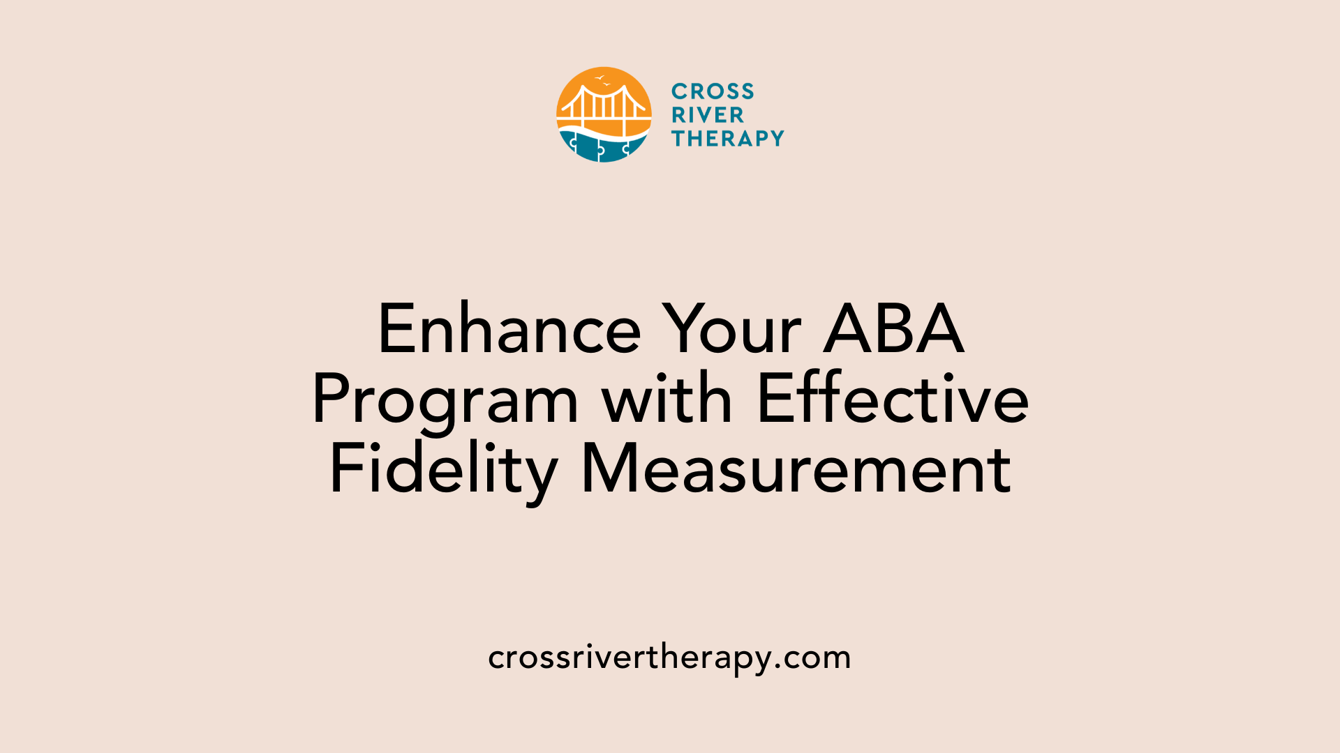 Enhance Your ABA Program with Effective Fidelity Measurement