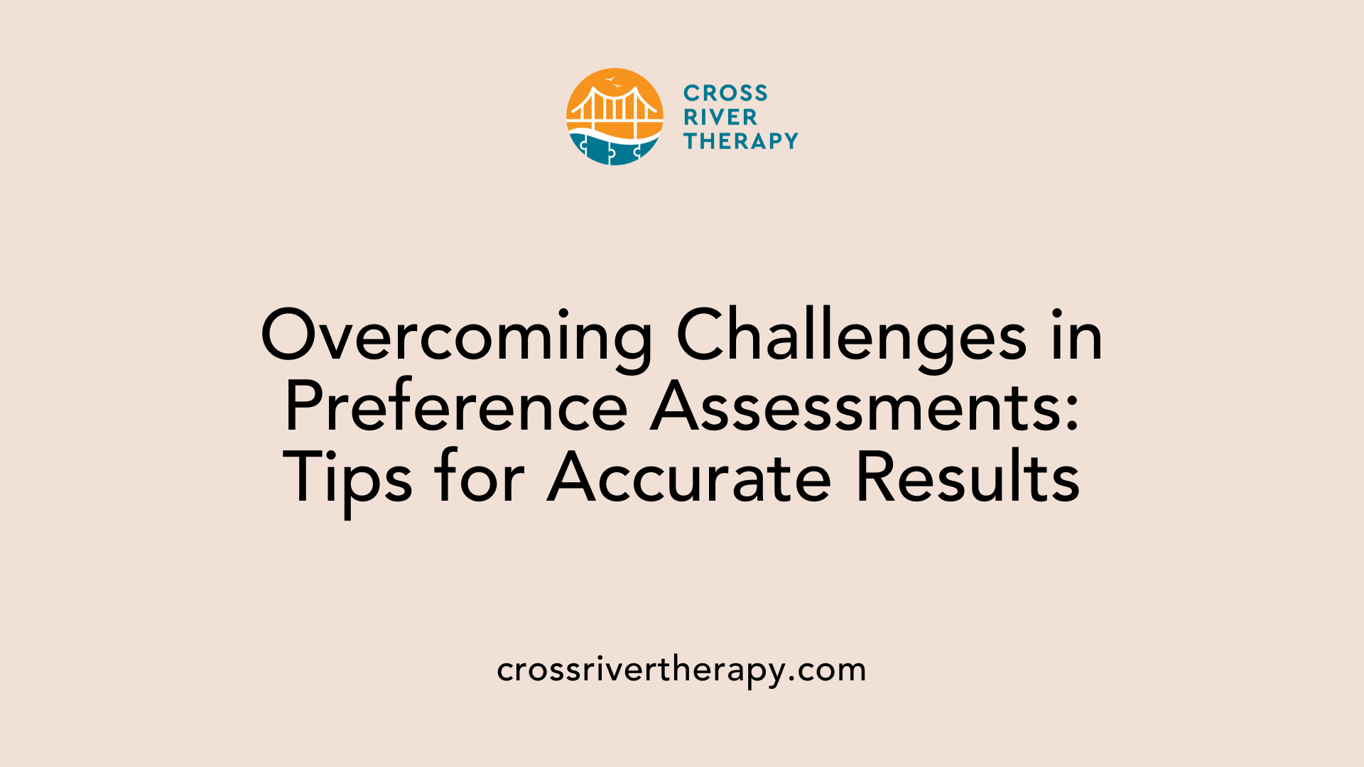 Overcoming Challenges in Preference Assessments: Tips for Accurate Results