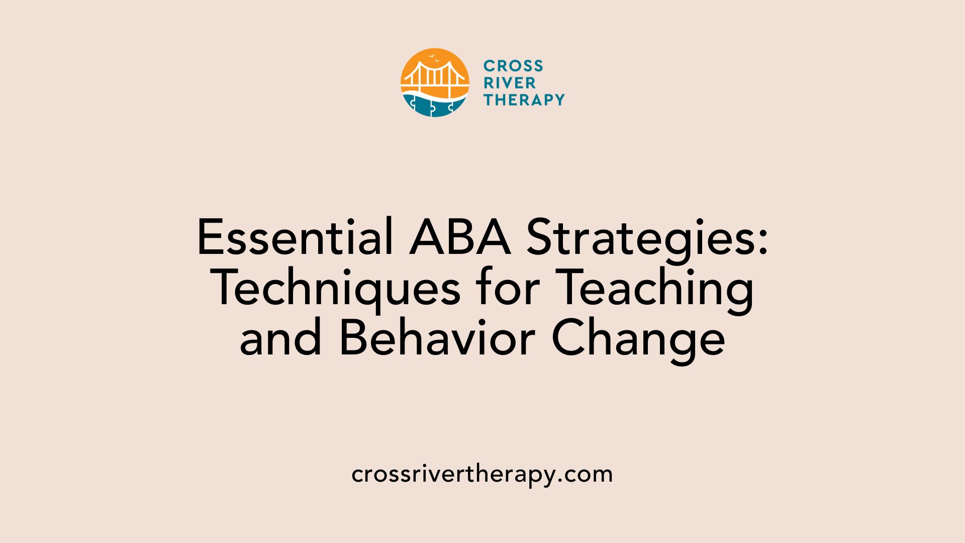Essential ABA Strategies: Techniques for Teaching and Behavior Change