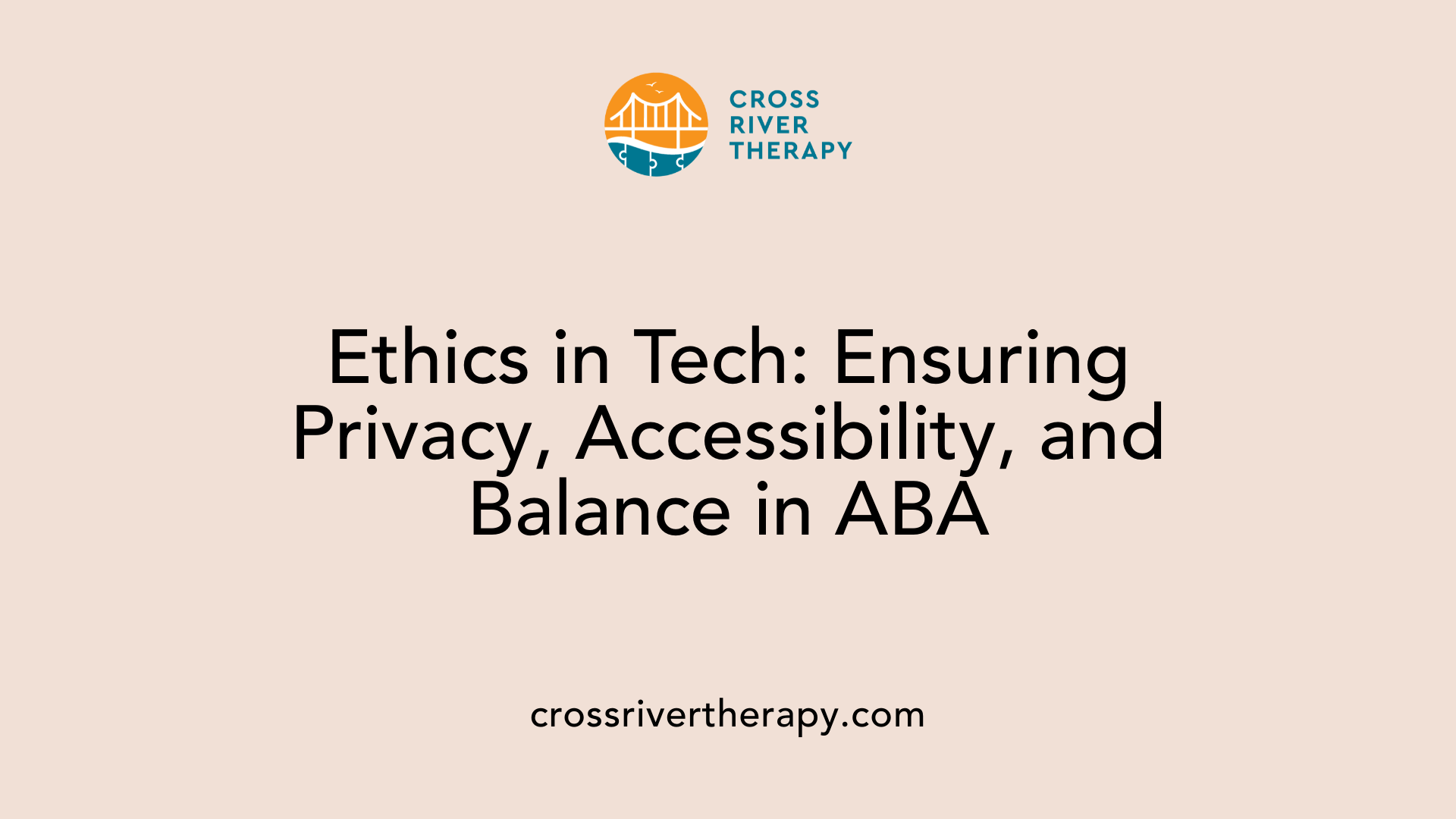 Ethics in Tech: Ensuring Privacy, Accessibility, and Balance in ABA