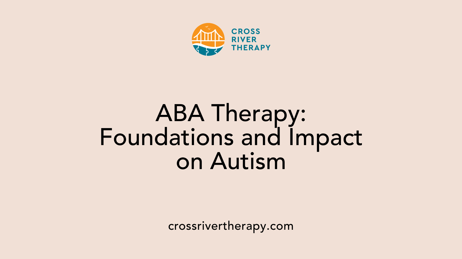 ABA Therapy: Foundations and Impact on Autism