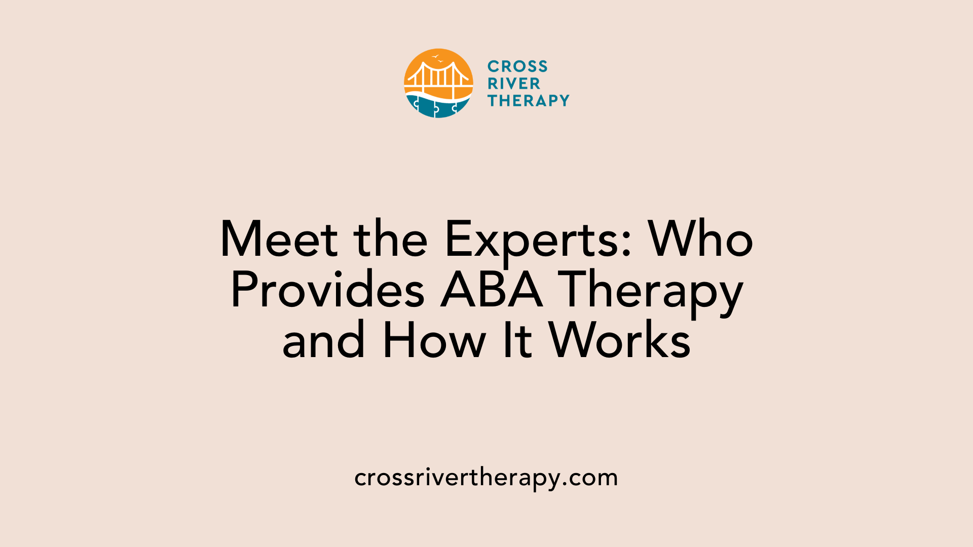 Meet the Experts: Who Provides ABA Therapy and How It Works
