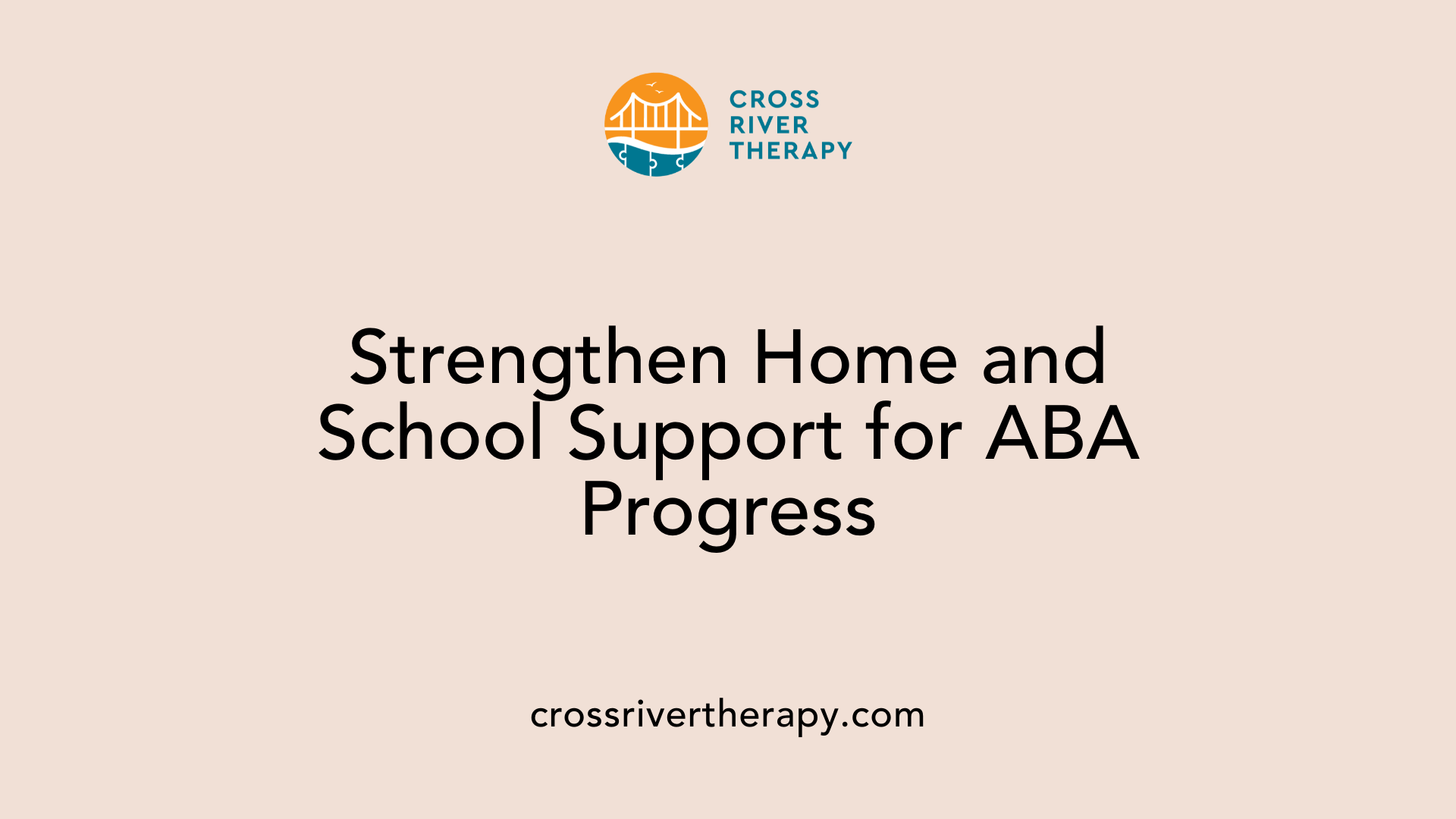 Strengthen Home and School Support for ABA Progress