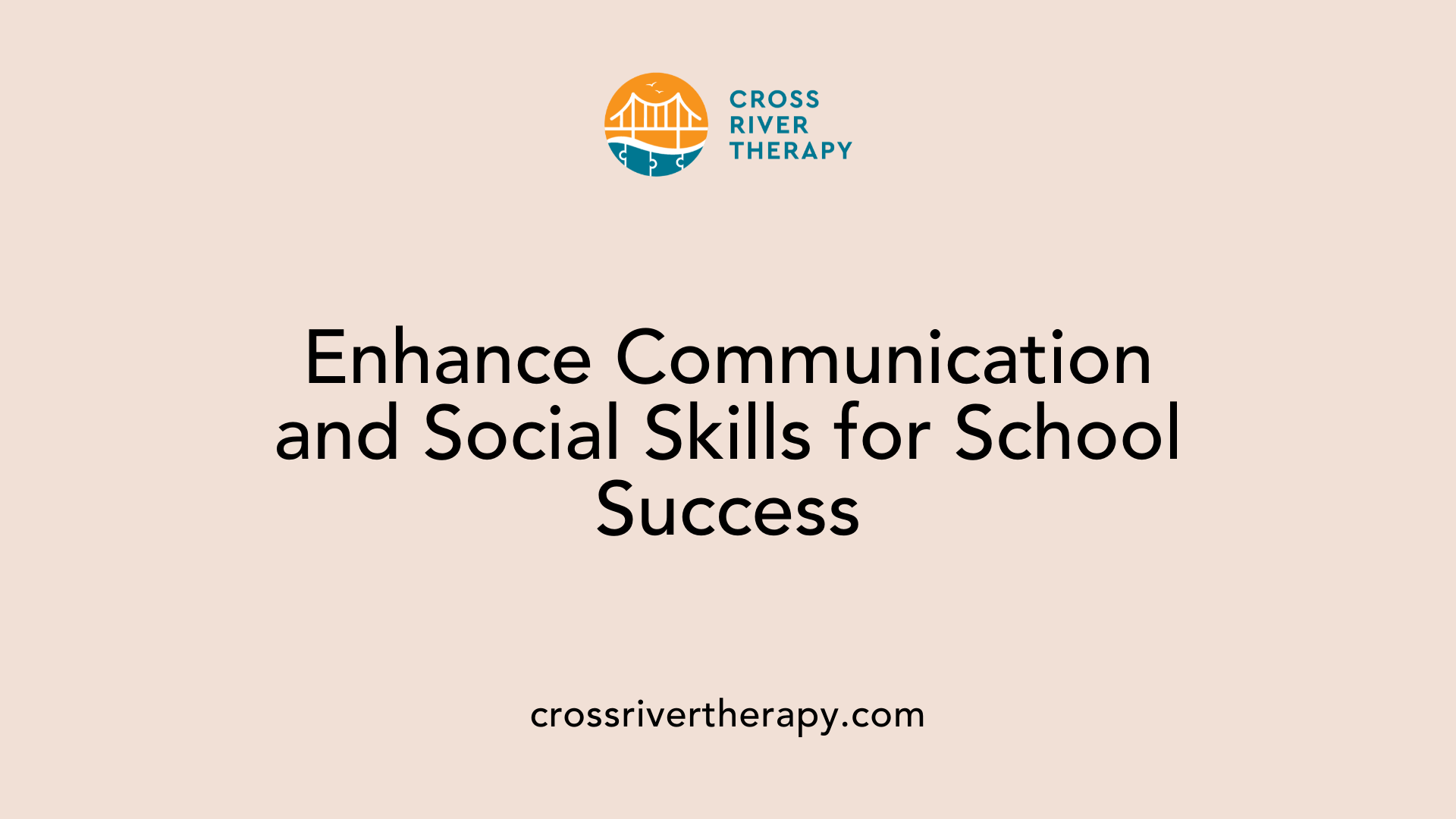 Enhance Communication and Social Skills for School Success