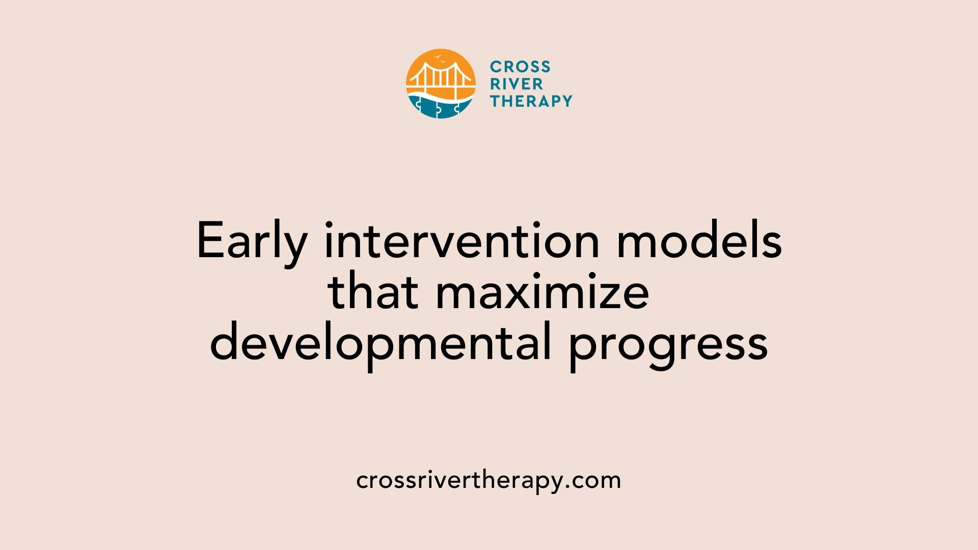 Early intervention models that maximize developmental progress