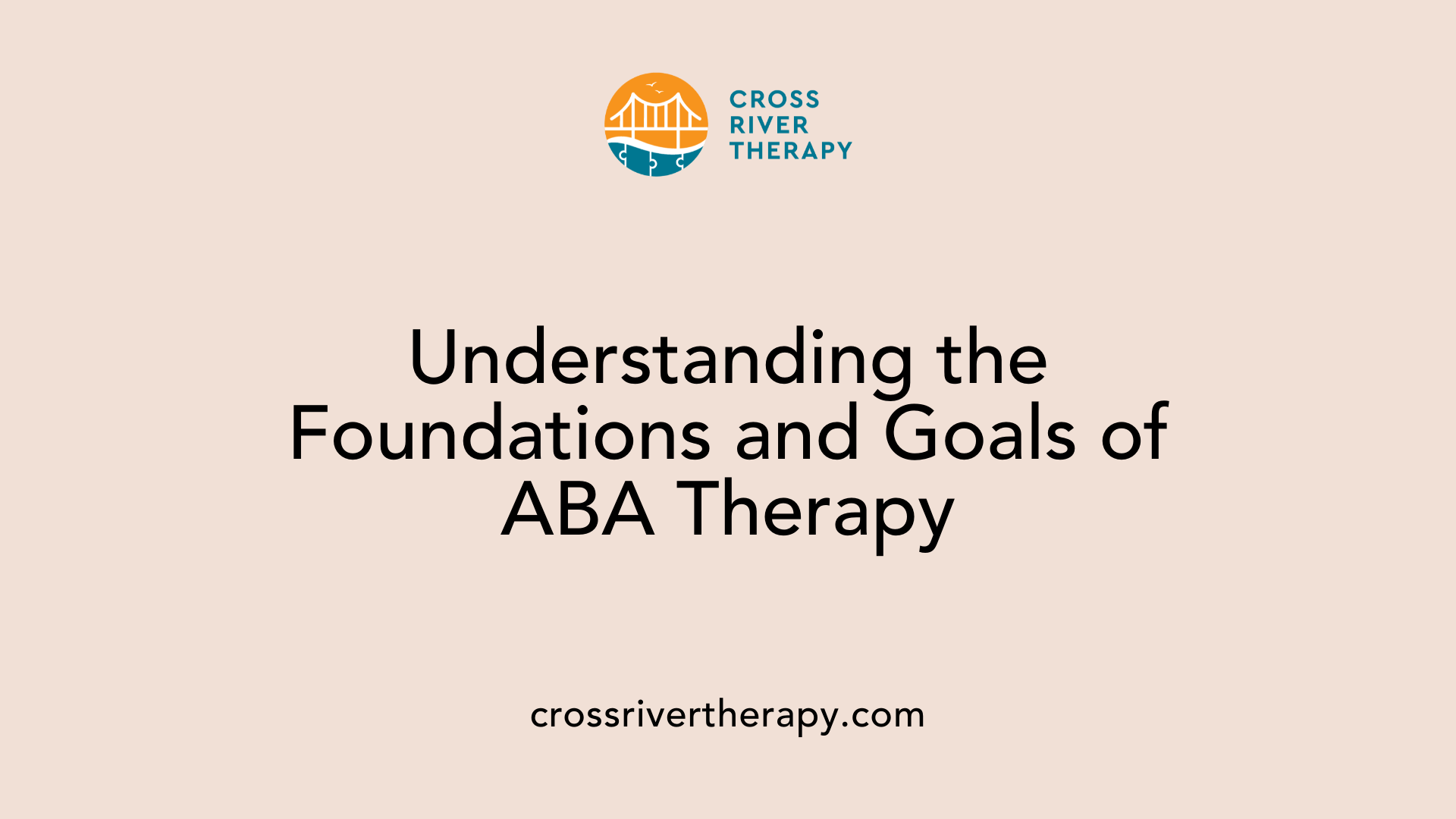Understanding the Foundations and Goals of ABA Therapy