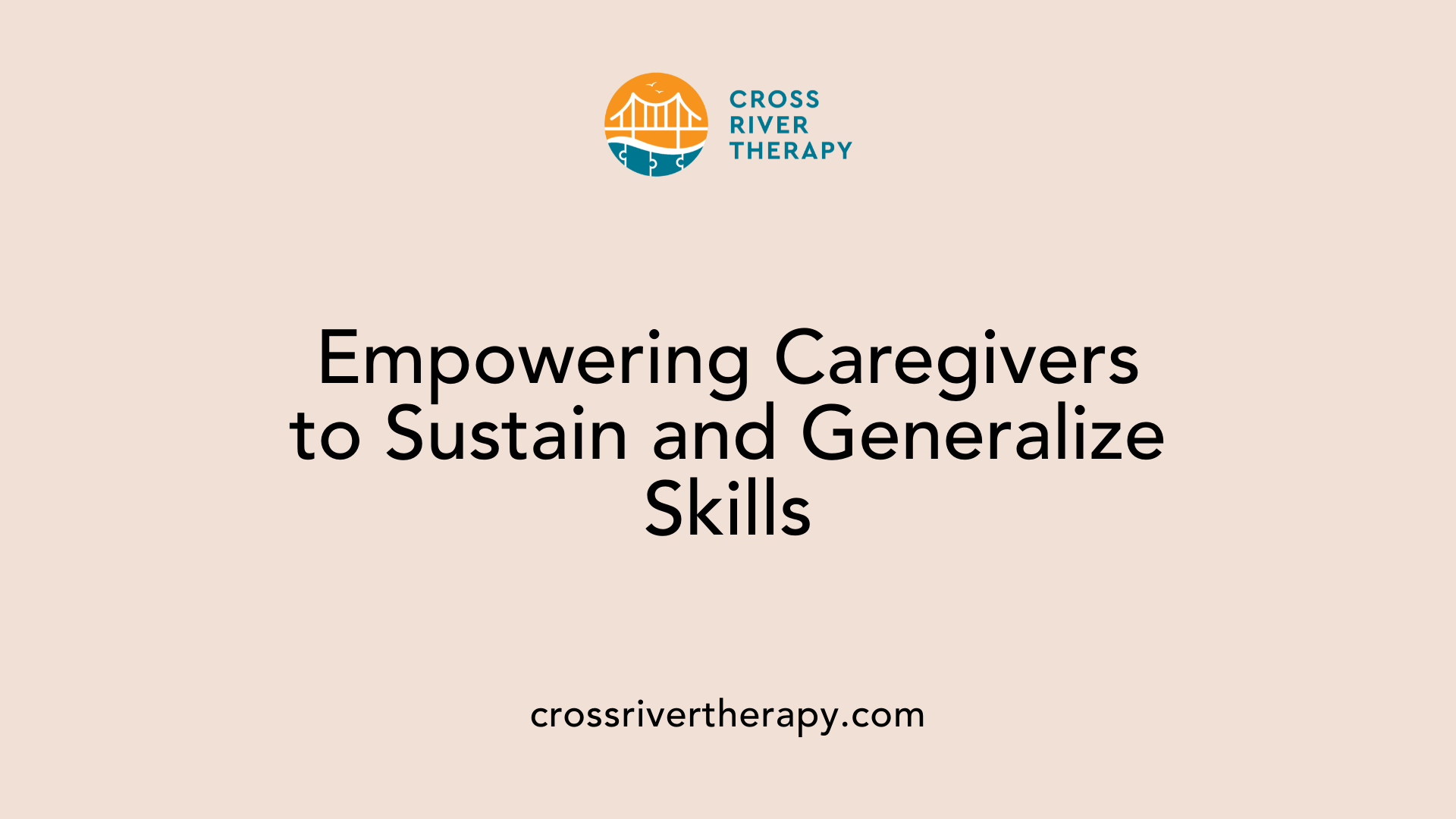 Empowering Caregivers to Sustain and Generalize Skills