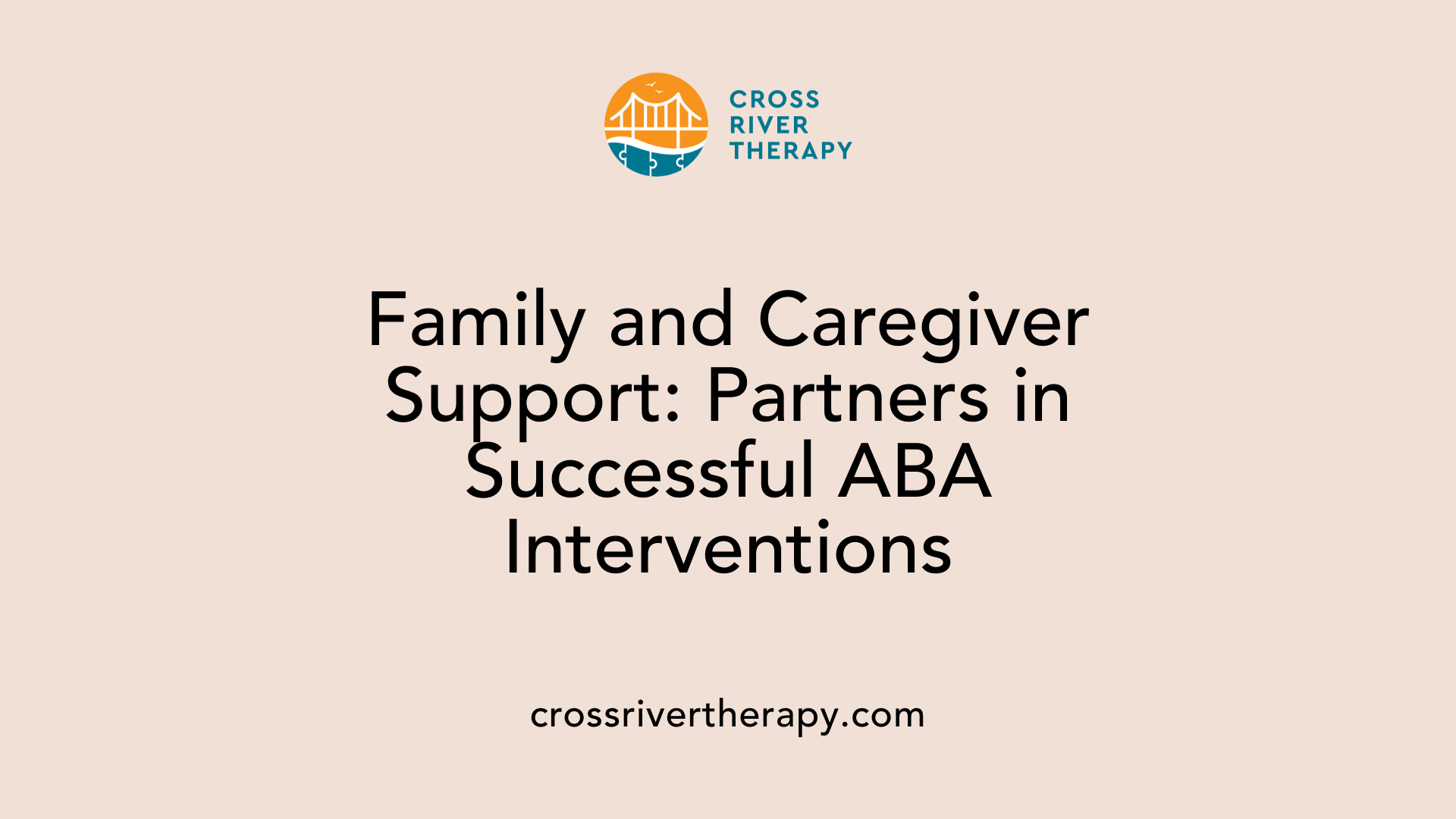 Family and Caregiver Support: Partners in Successful ABA Interventions
