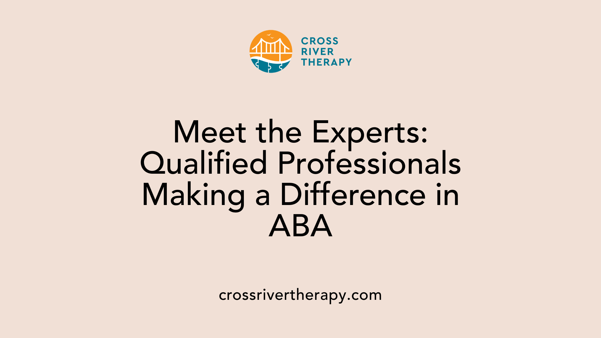 Meet the Experts: Qualified Professionals Making a Difference in ABA