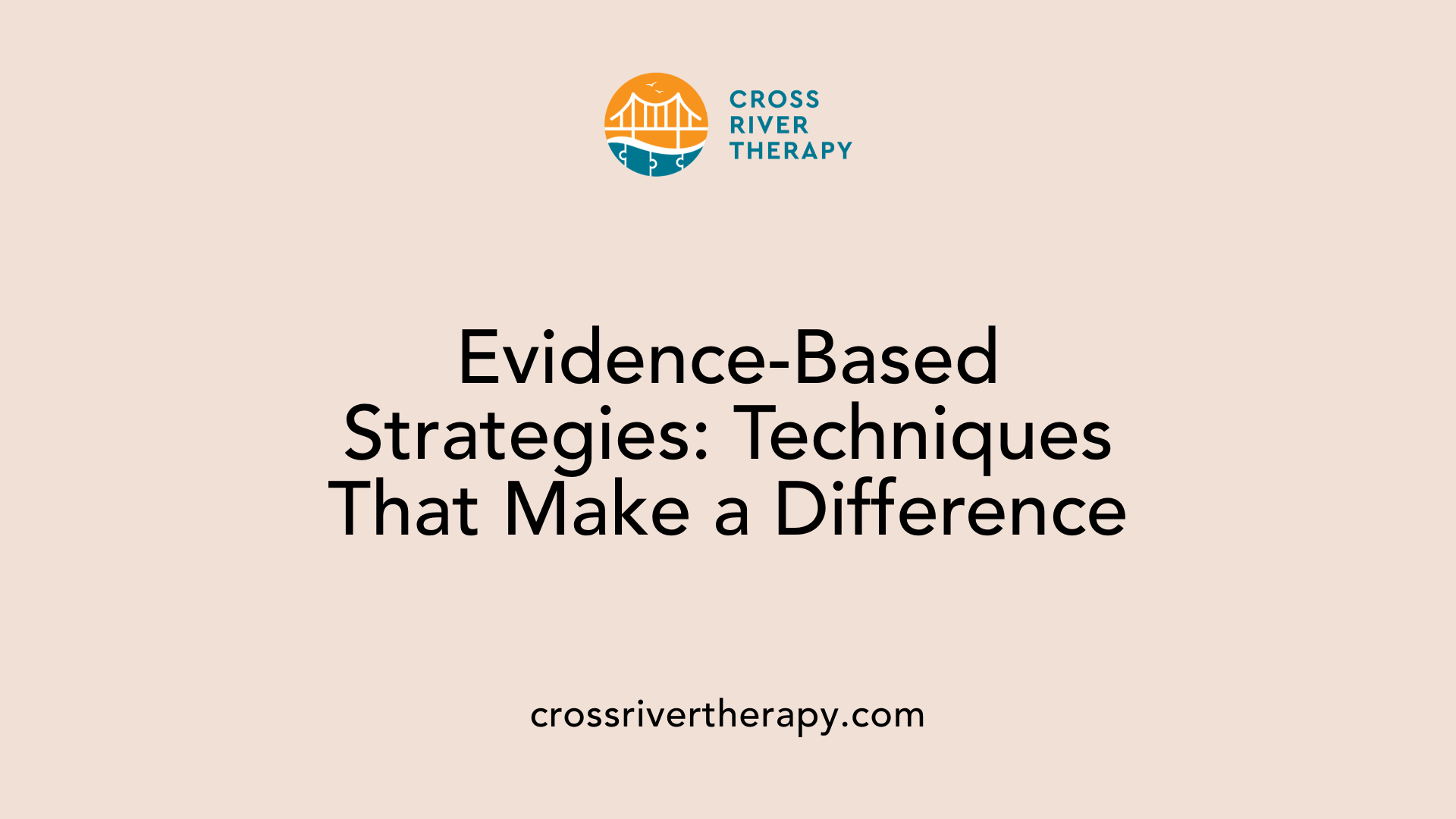 Evidence-Based Strategies: Techniques That Make a Difference