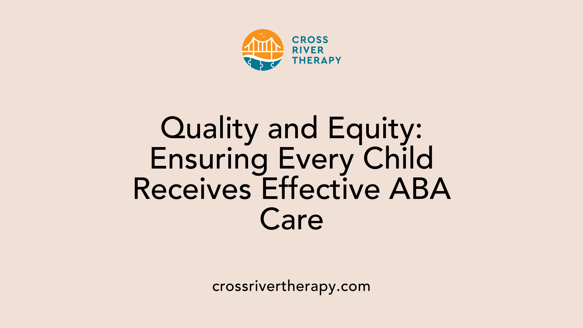 Quality and Equity: Ensuring Every Child Receives Effective ABA Care