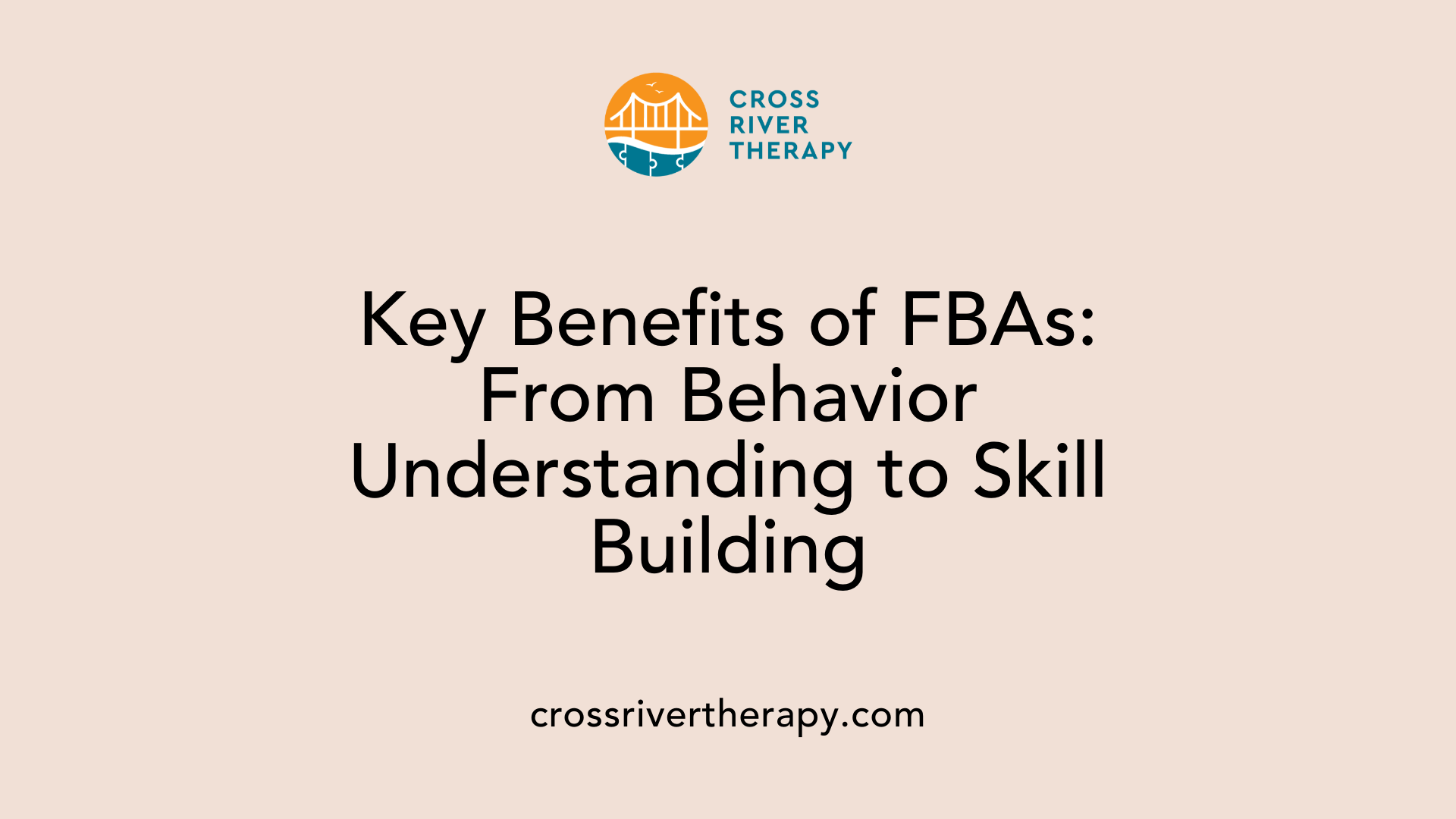 Key Benefits of FBAs: From Behavior Understanding to Skill Building