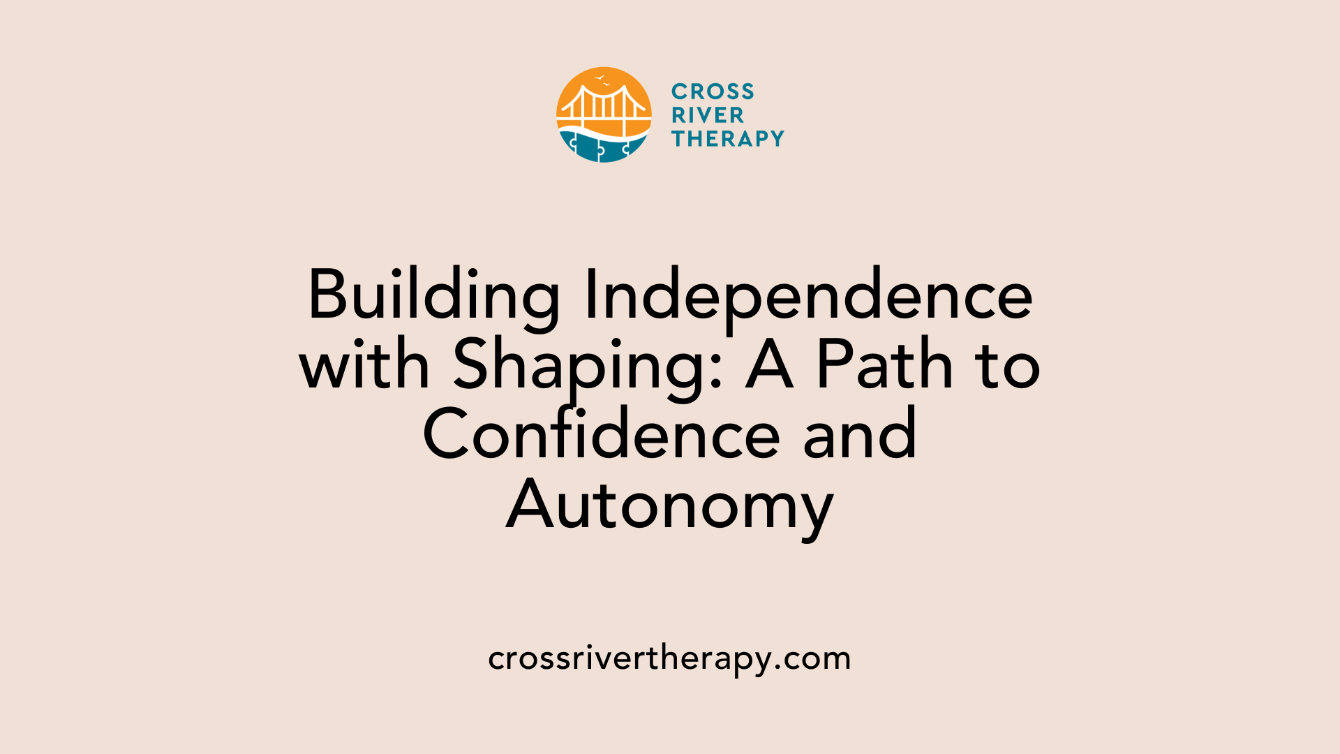 Building Independence with Shaping: A Path to Confidence and Autonomy