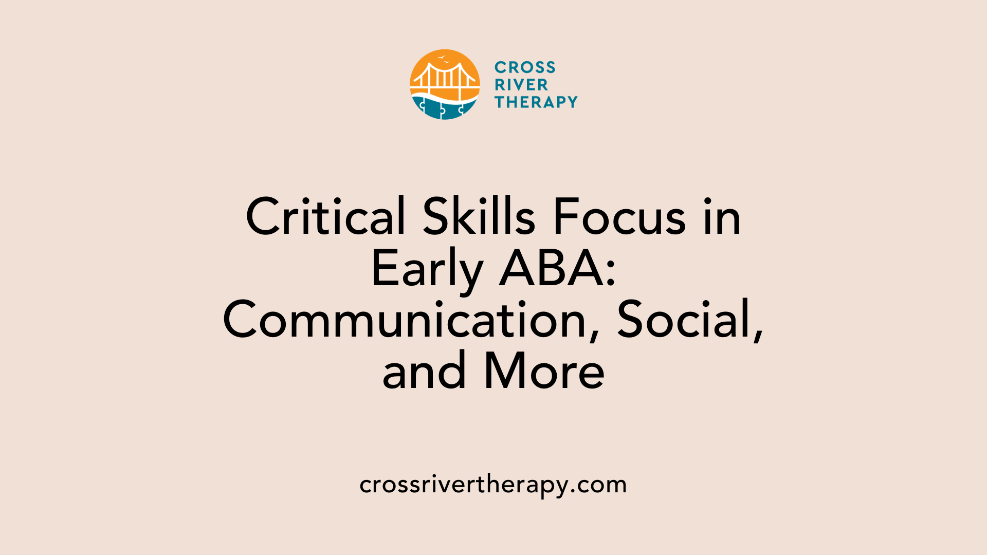 Critical Skills Focus in Early ABA: Communication, Social, and More