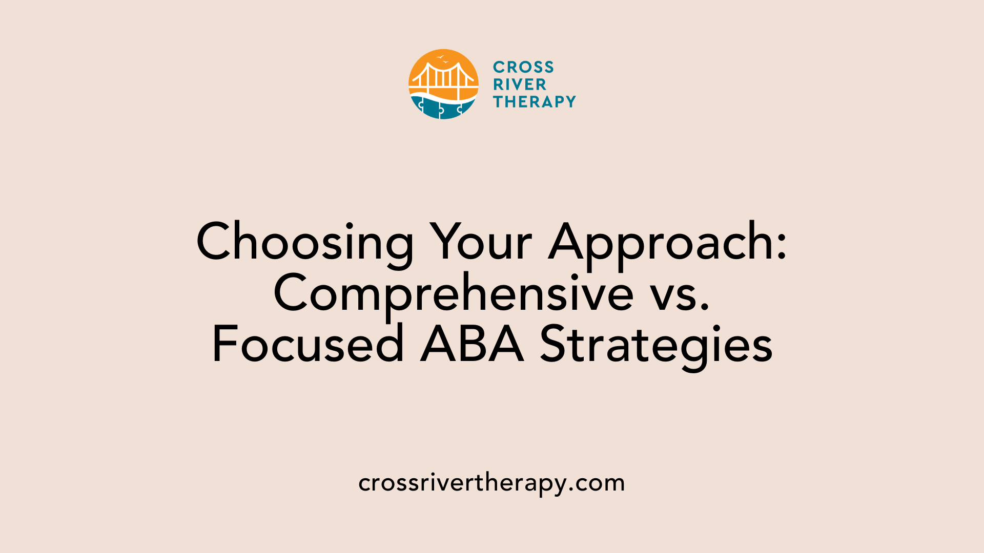 Choosing Your Approach: Comprehensive vs. Focused ABA Strategies