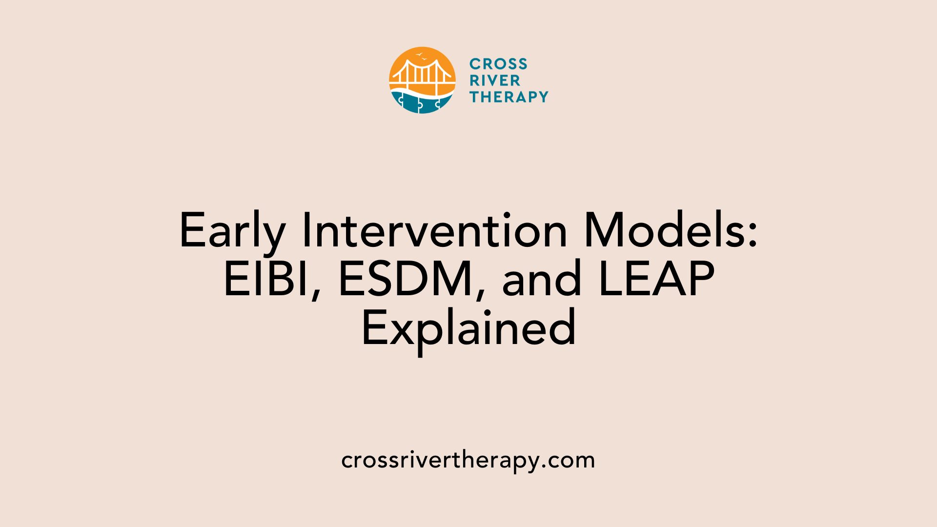 Early Intervention Models: EIBI, ESDM, and LEAP Explained