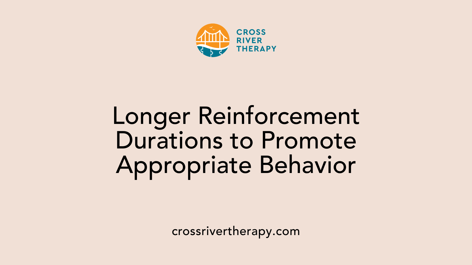 Longer Reinforcement Durations to Promote Appropriate Behavior