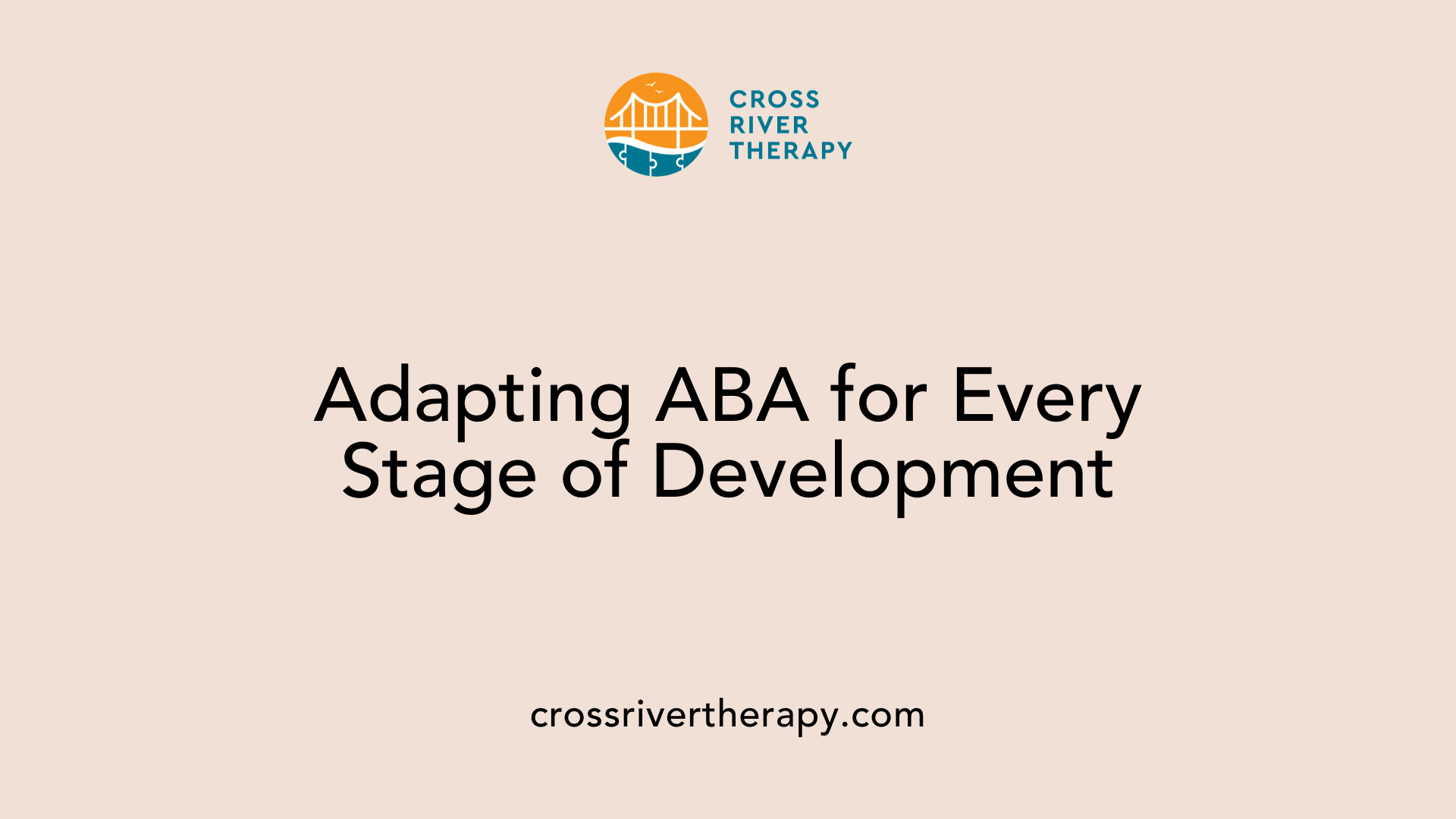 Adapting ABA for Every Stage of Development