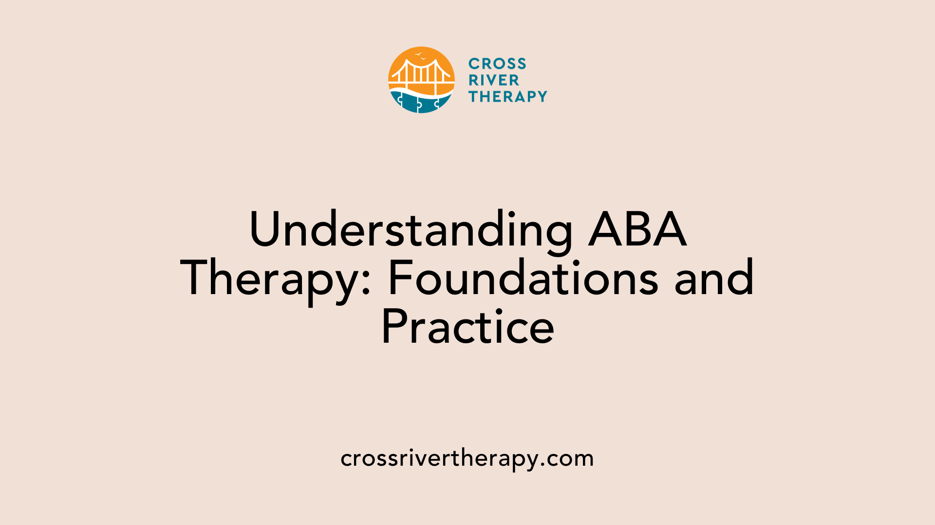 Understanding ABA Therapy: Foundations and Practice