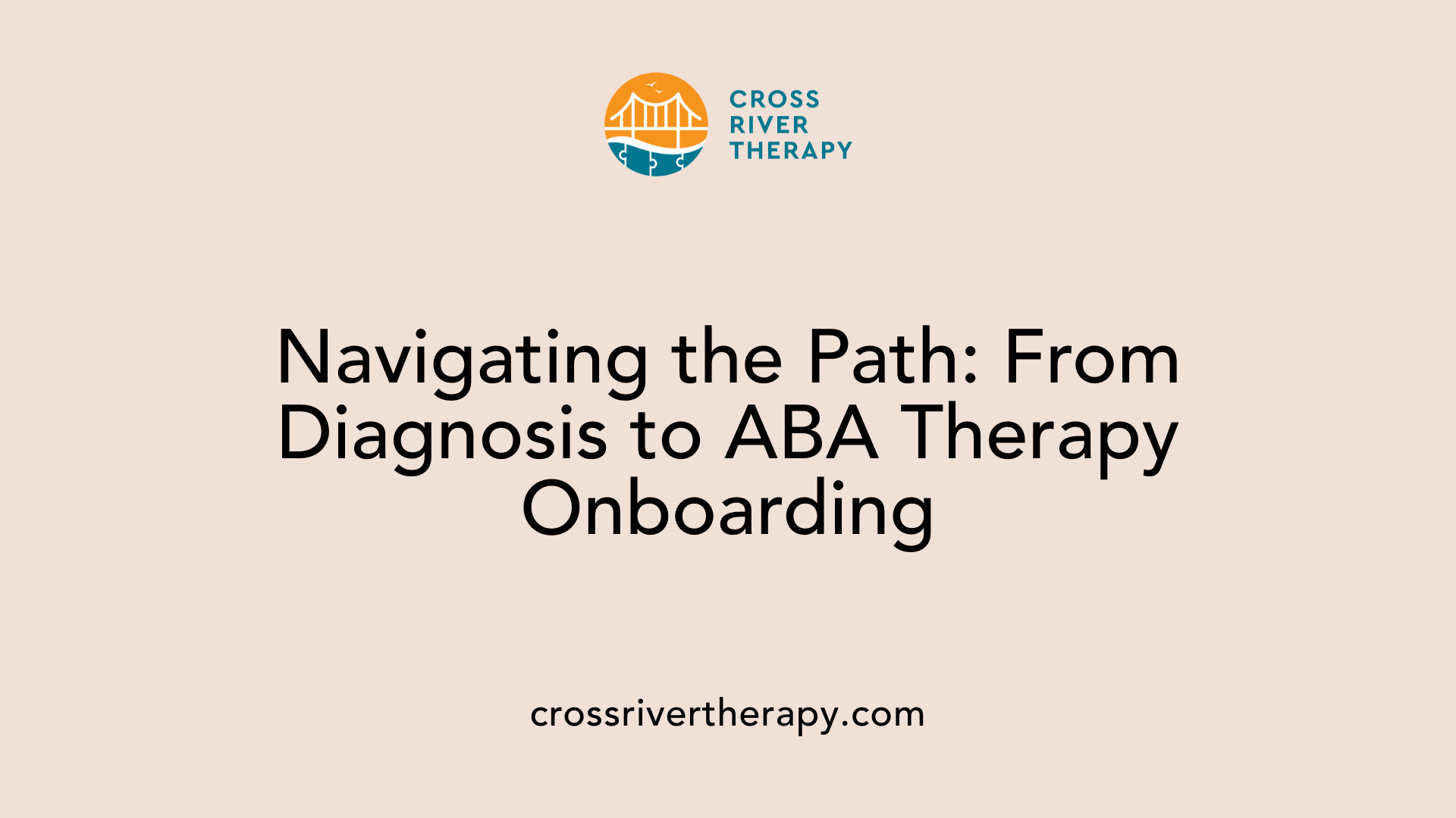 Navigating the Path: From Diagnosis to ABA Therapy Onboarding