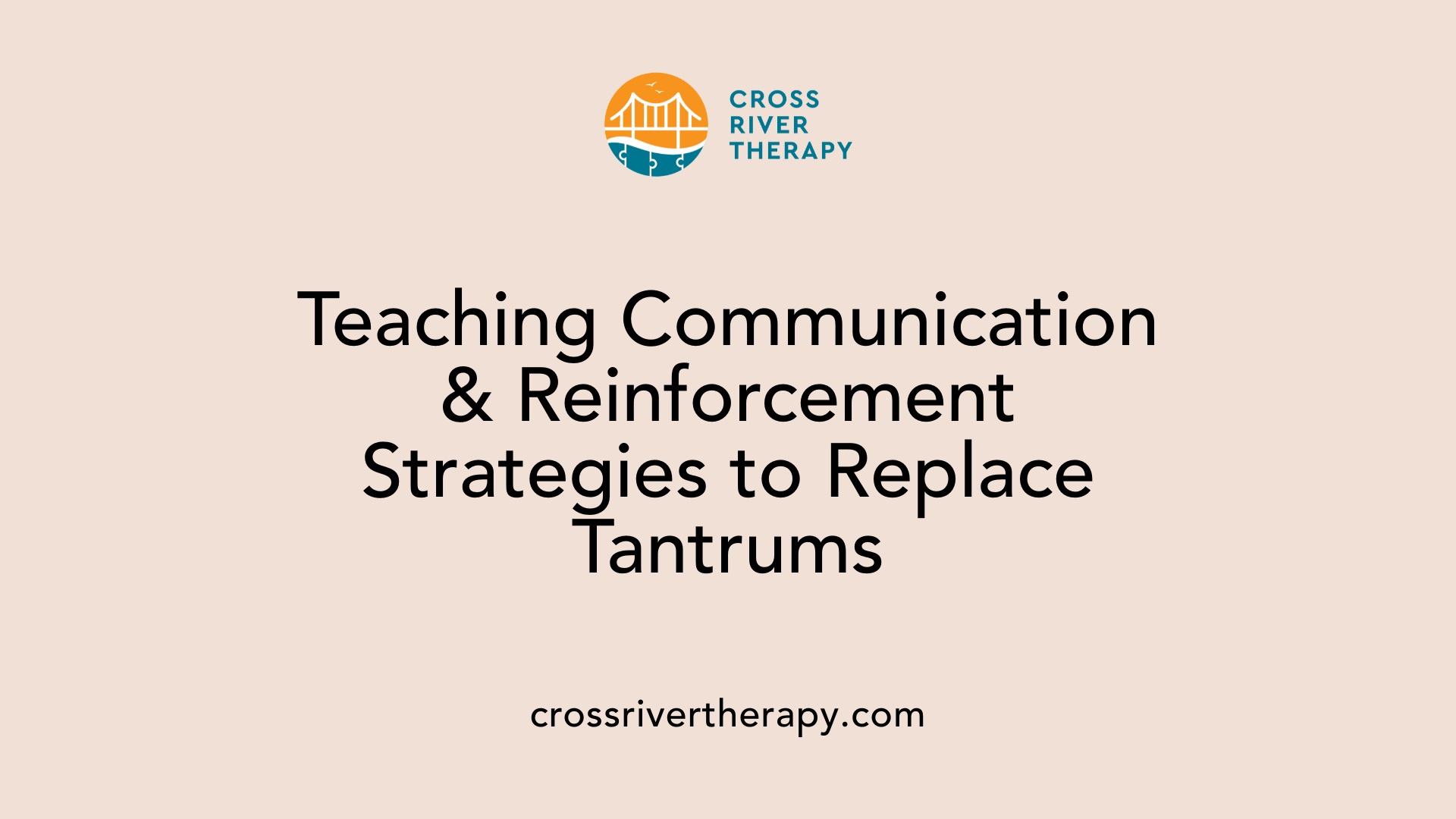 Teaching Communication &amp; Reinforcement Strategies to Replace Tantrums
