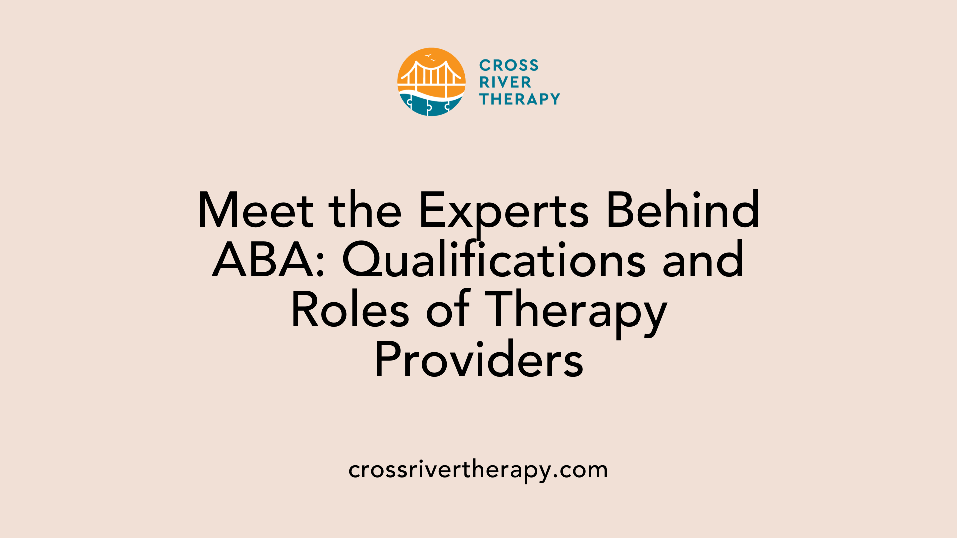 Meet the Experts Behind ABA: Qualifications and Roles of Therapy Providers