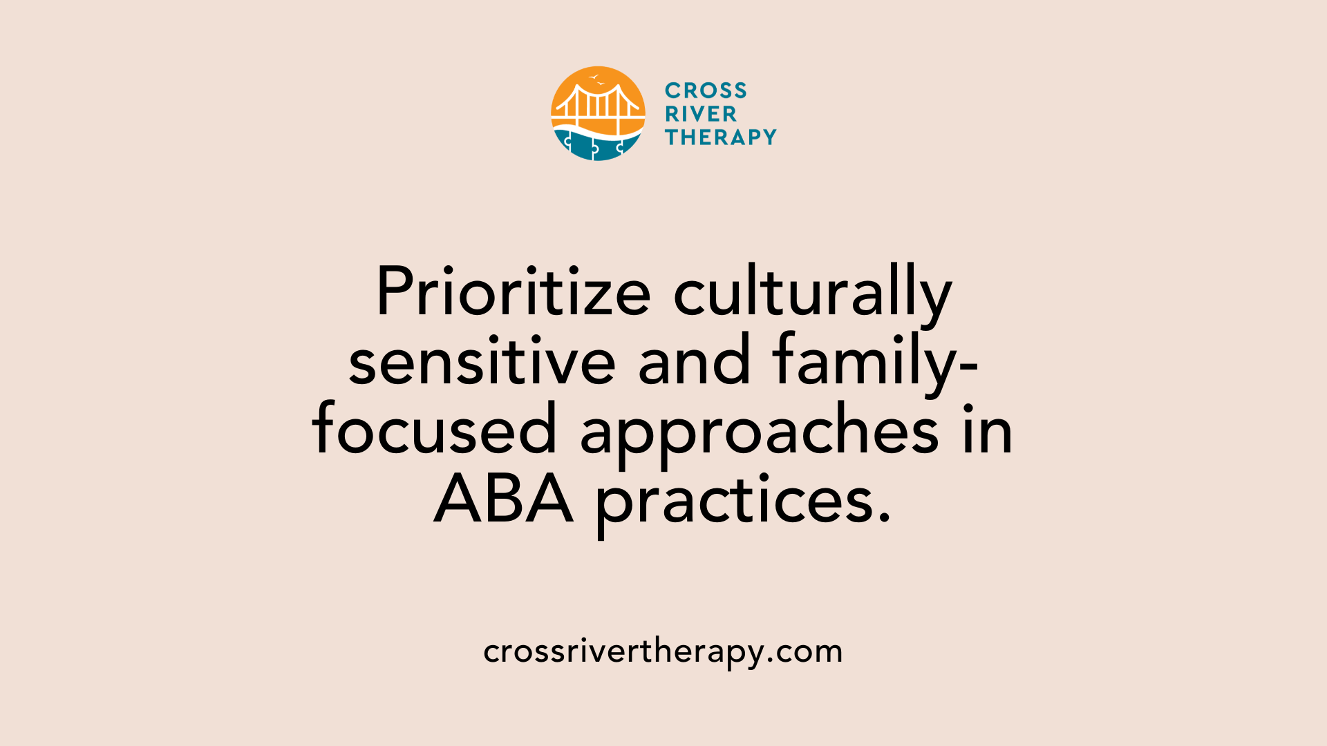 Prioritize culturally sensitive and family-focused approaches in ABA practices.