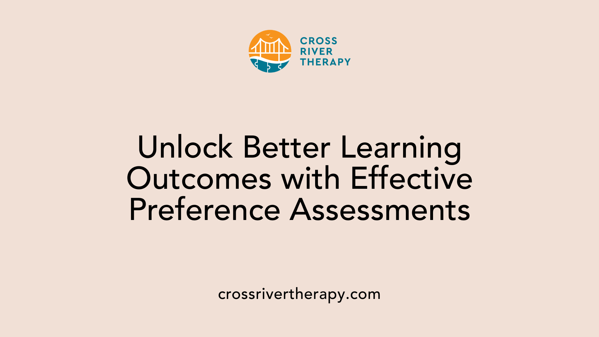 Unlock Better Learning Outcomes with Effective Preference Assessments