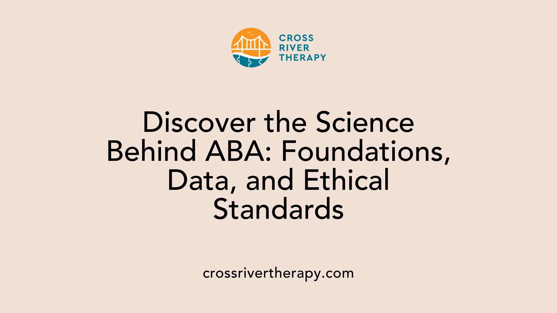 Discover the Science Behind ABA: Foundations, Data, and Ethical Standards