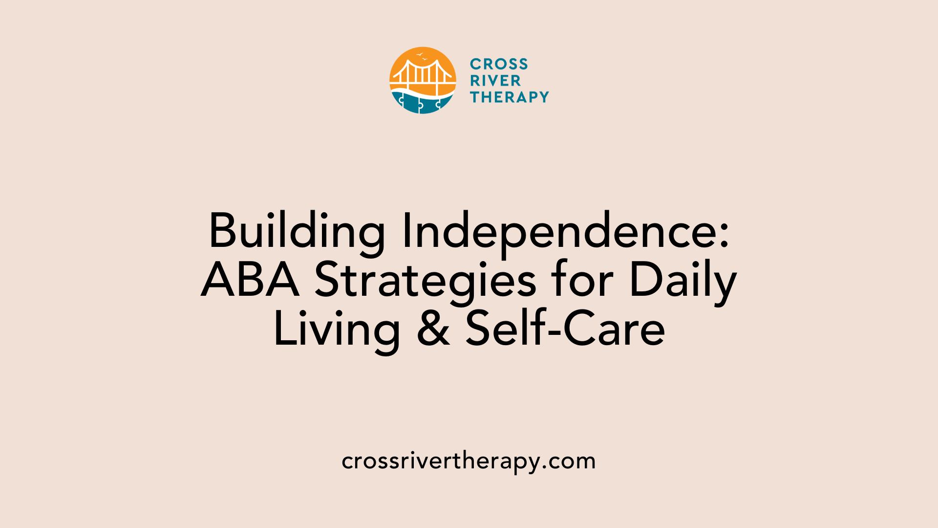 Building Independence: ABA Strategies for Daily Living &amp; Self-Care