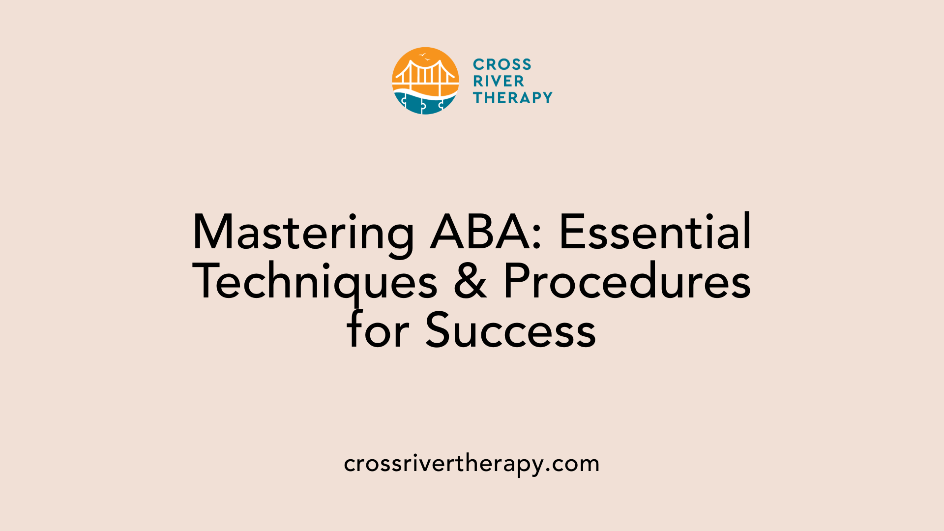 Mastering ABA: Essential Techniques &amp; Procedures for Success